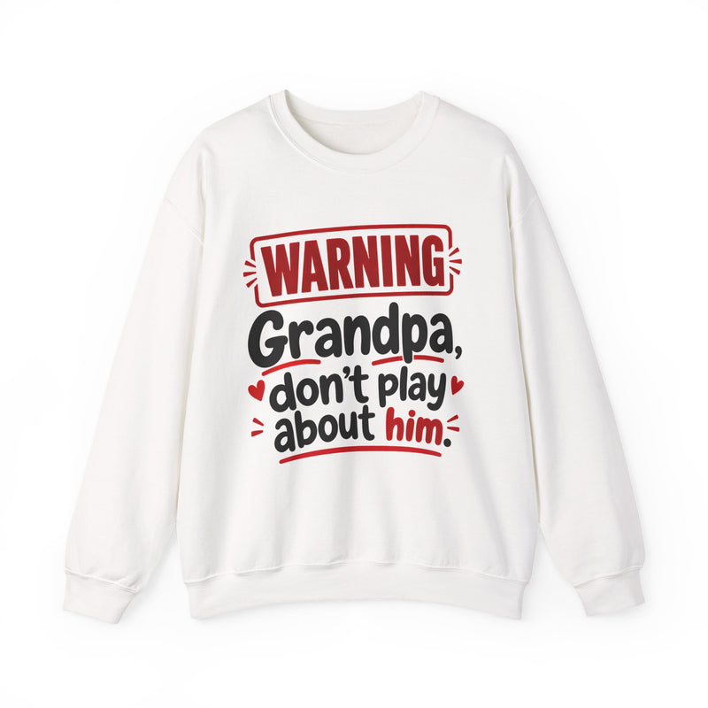 Grandpa, Don't Play About Him —  Funny Parent Child Sweatshirt