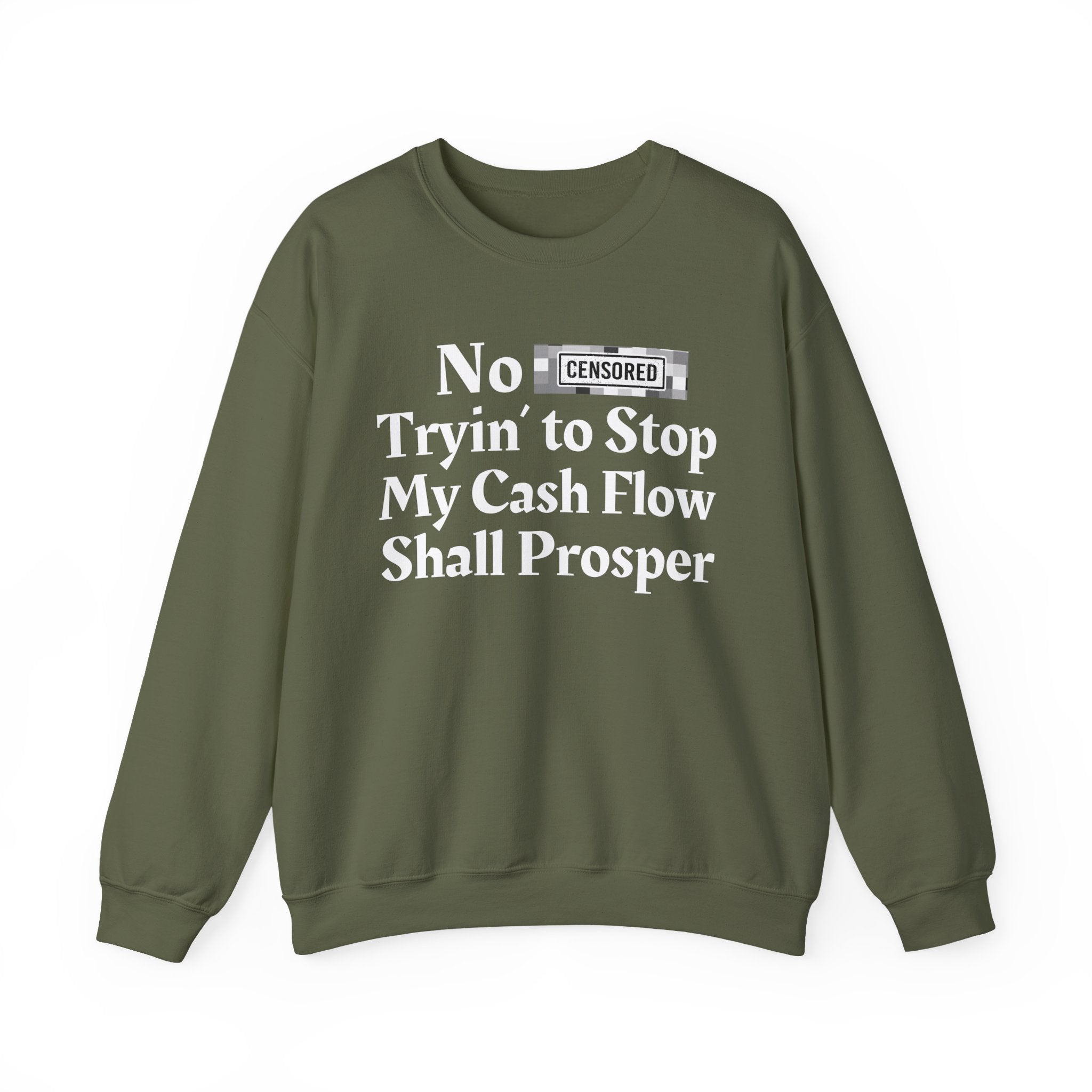 No Bitch Tryin' To Stop My Cash Flow Shall Prosper — Bold Christian Statement Sweatshirt