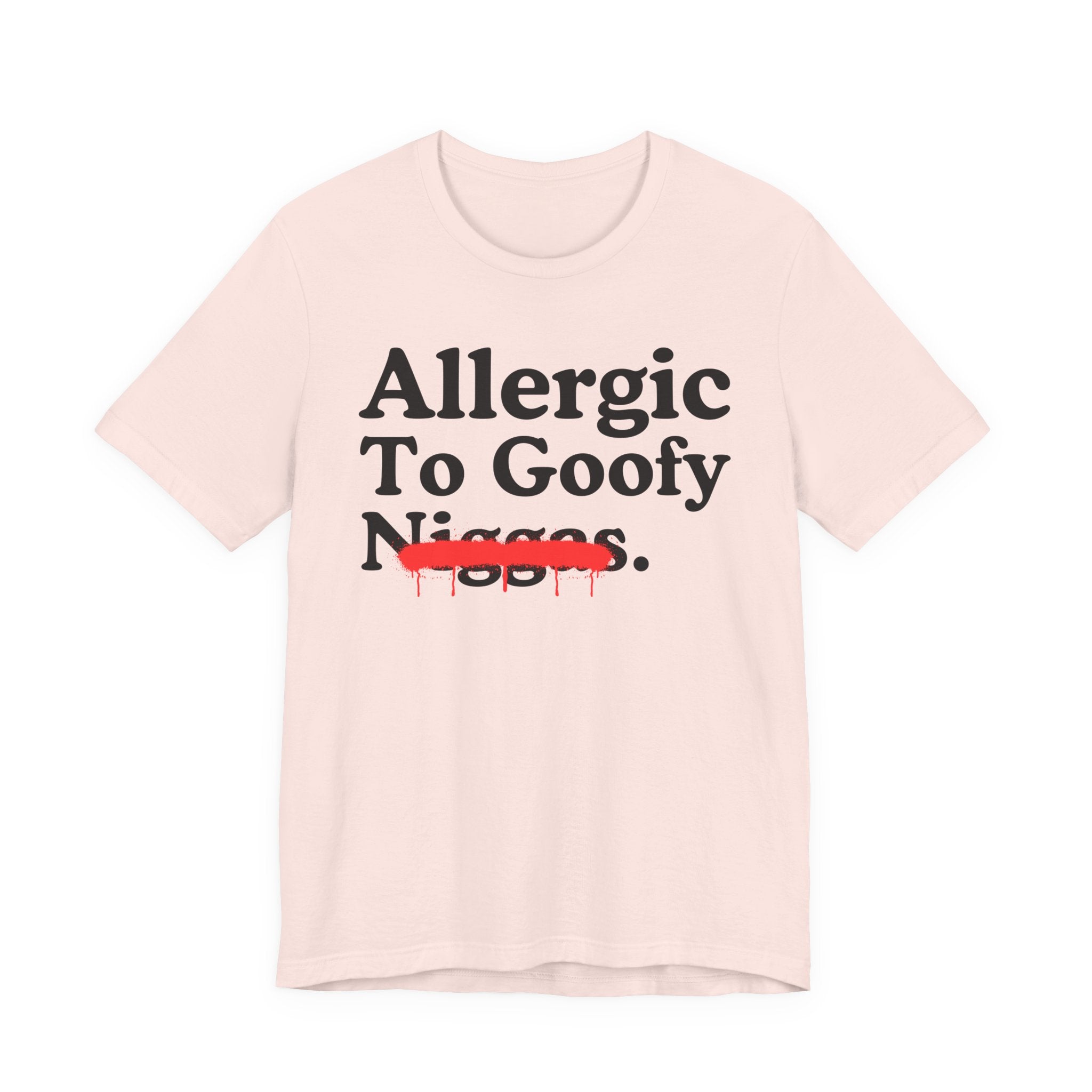 Allergic To Goofy Niggas — Funny Reaction T-Shirt
