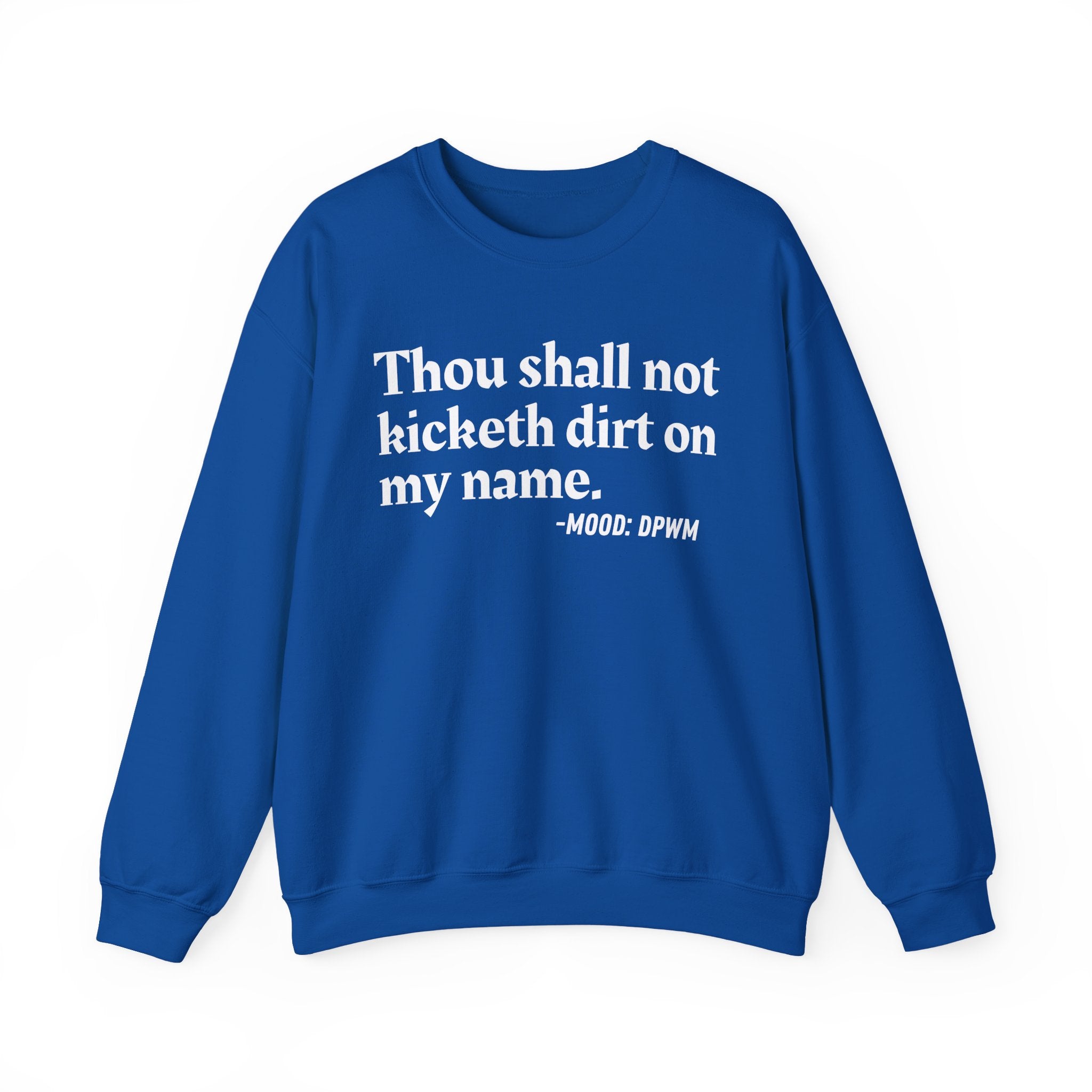 Thou Shall Not Kicketh Dirt On My Name  — Funny Financial Quote Sweatshirt