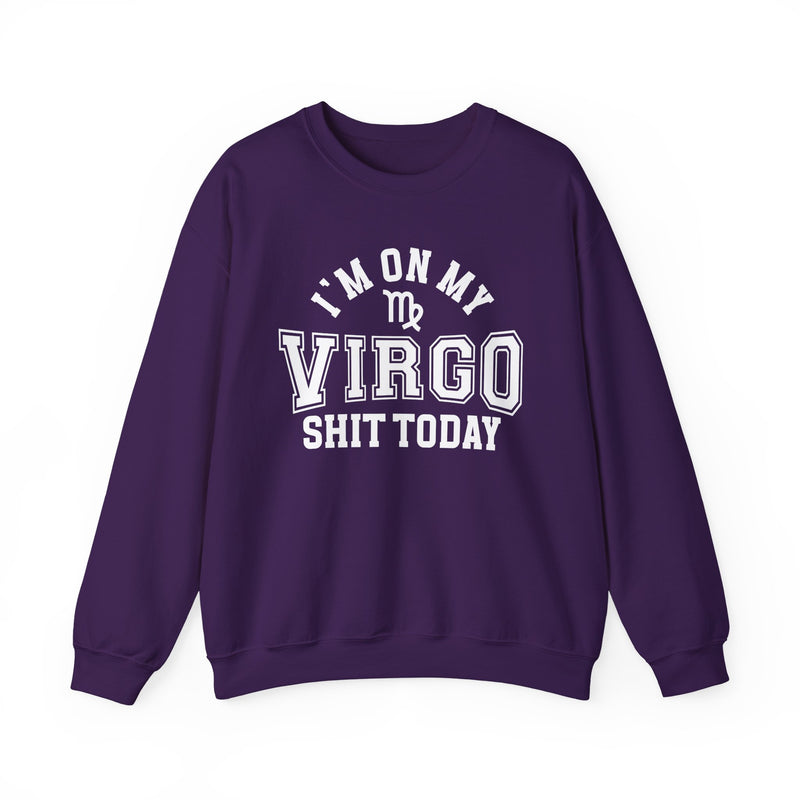 I'm On My Virgo Shit Today — Sweatshirt