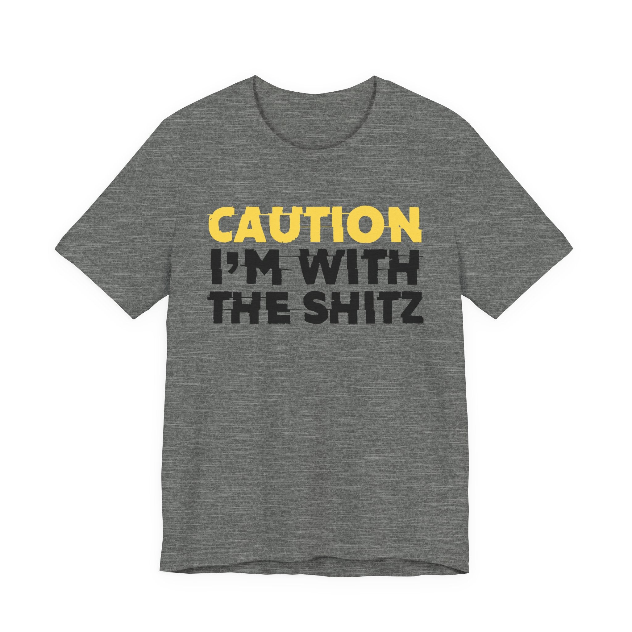 Caution I'm With The Shitz - Stand Your Ground Statement Tee Shirt