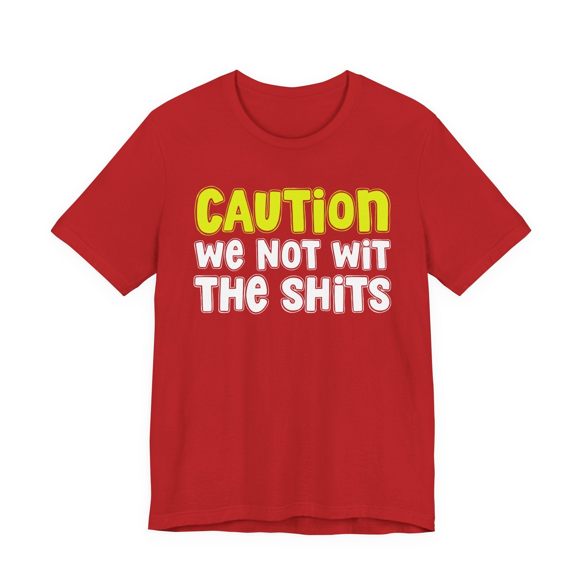 Caution We Not Wit The Shits — Urban Warning T-shirt (Yellow)