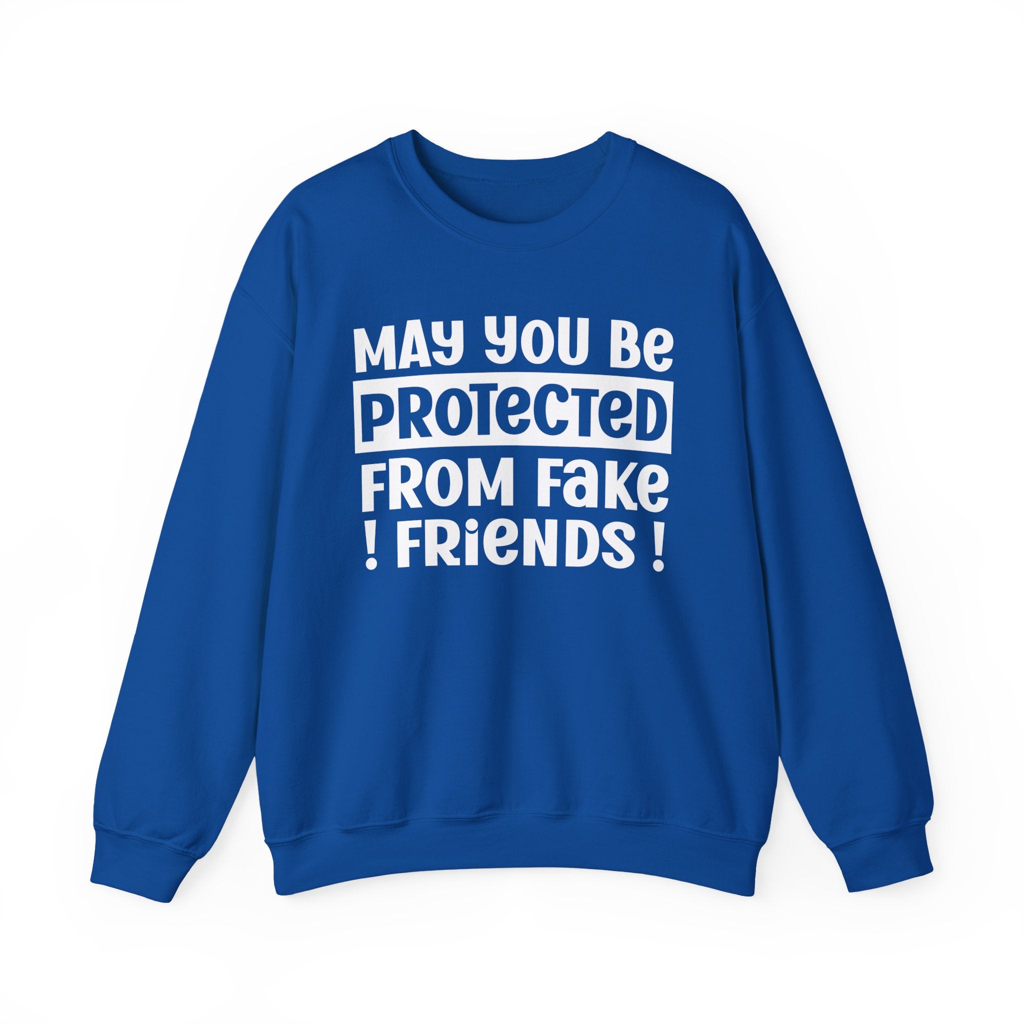 May You Be Protected From Fake Friends - Protective Wish Sweatshirt