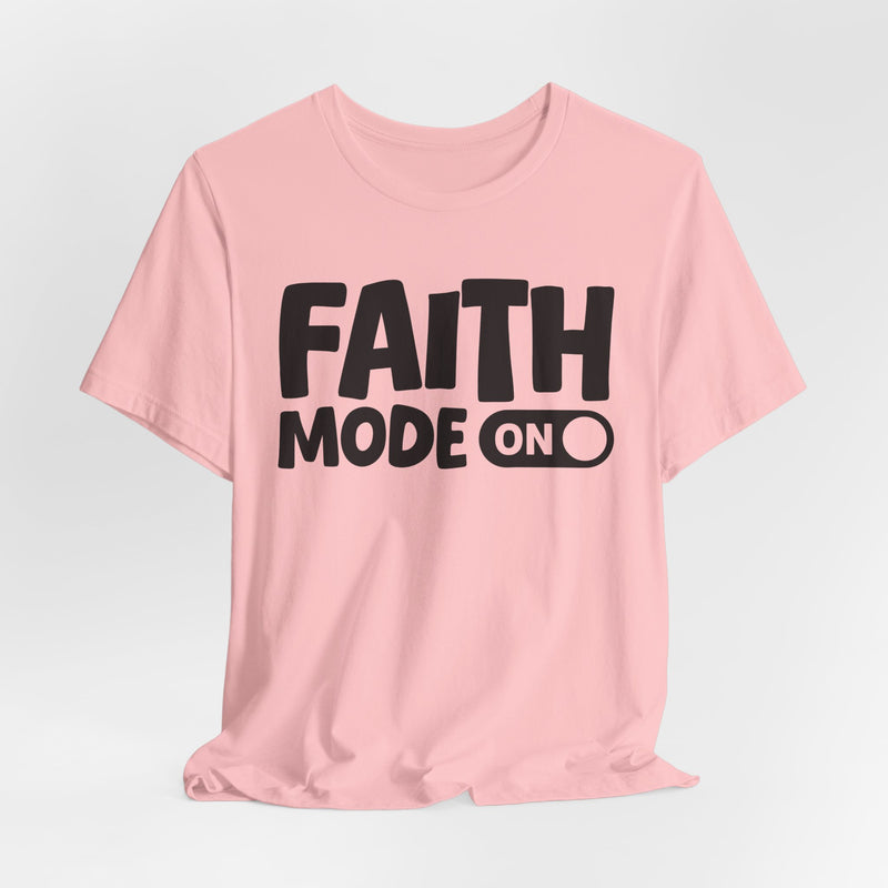 Faith Mode On — Motivational Positive Graphic T-Shirt