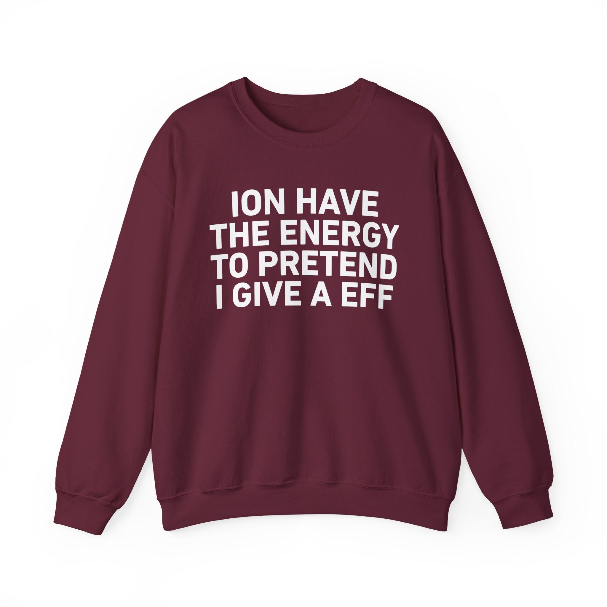 I Don’t Have the Energy to Pretend I Give A EFF － Sweatshirt