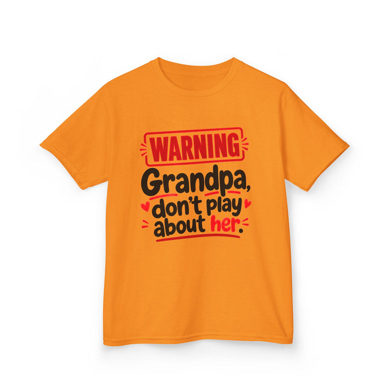 Grandpa, Don't Play About Her — Youth Parent Child T-shirt
