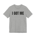 I Got Me T-shirt