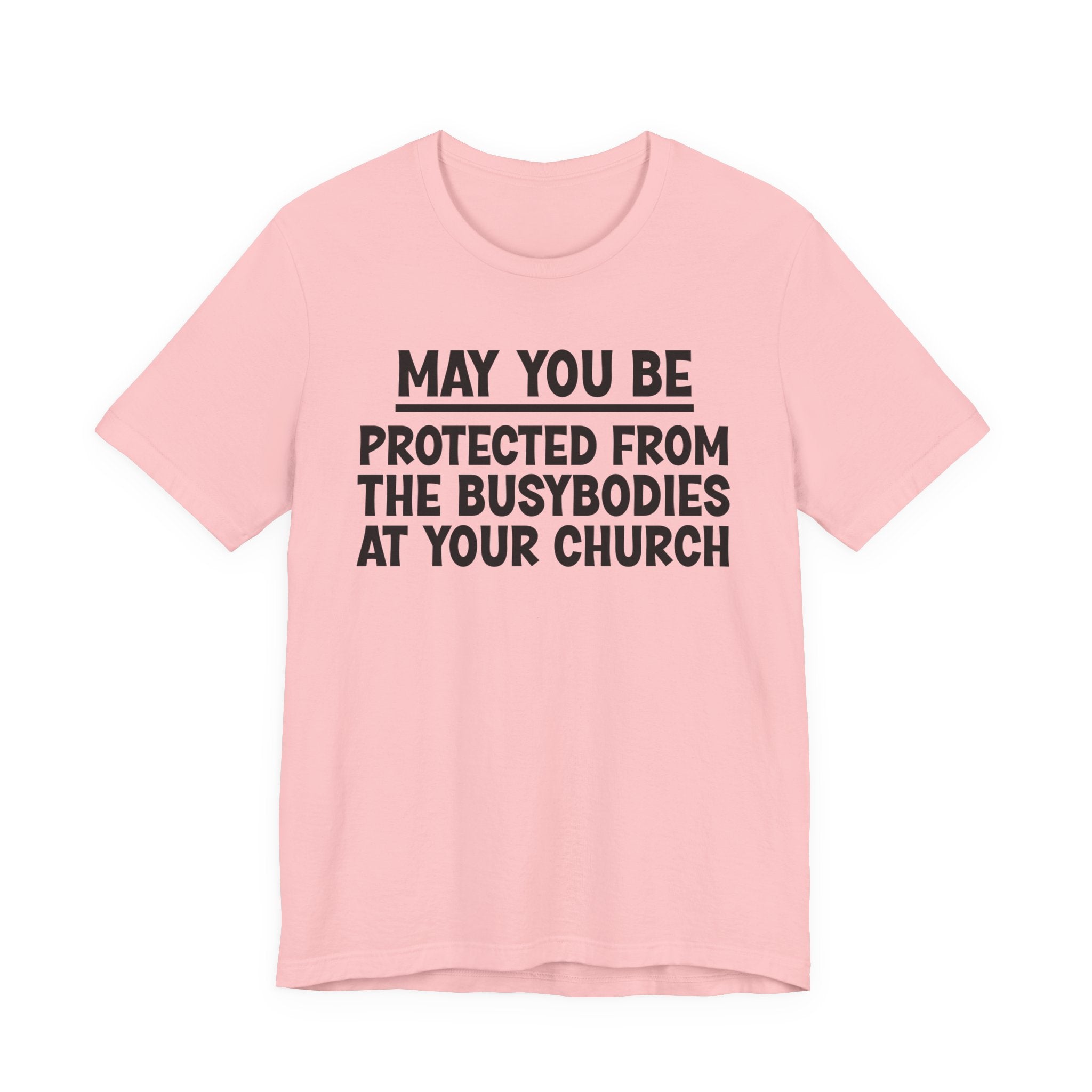 May You Be Protected From The Busybodies At Your Church — Funny Sarcastic Tee