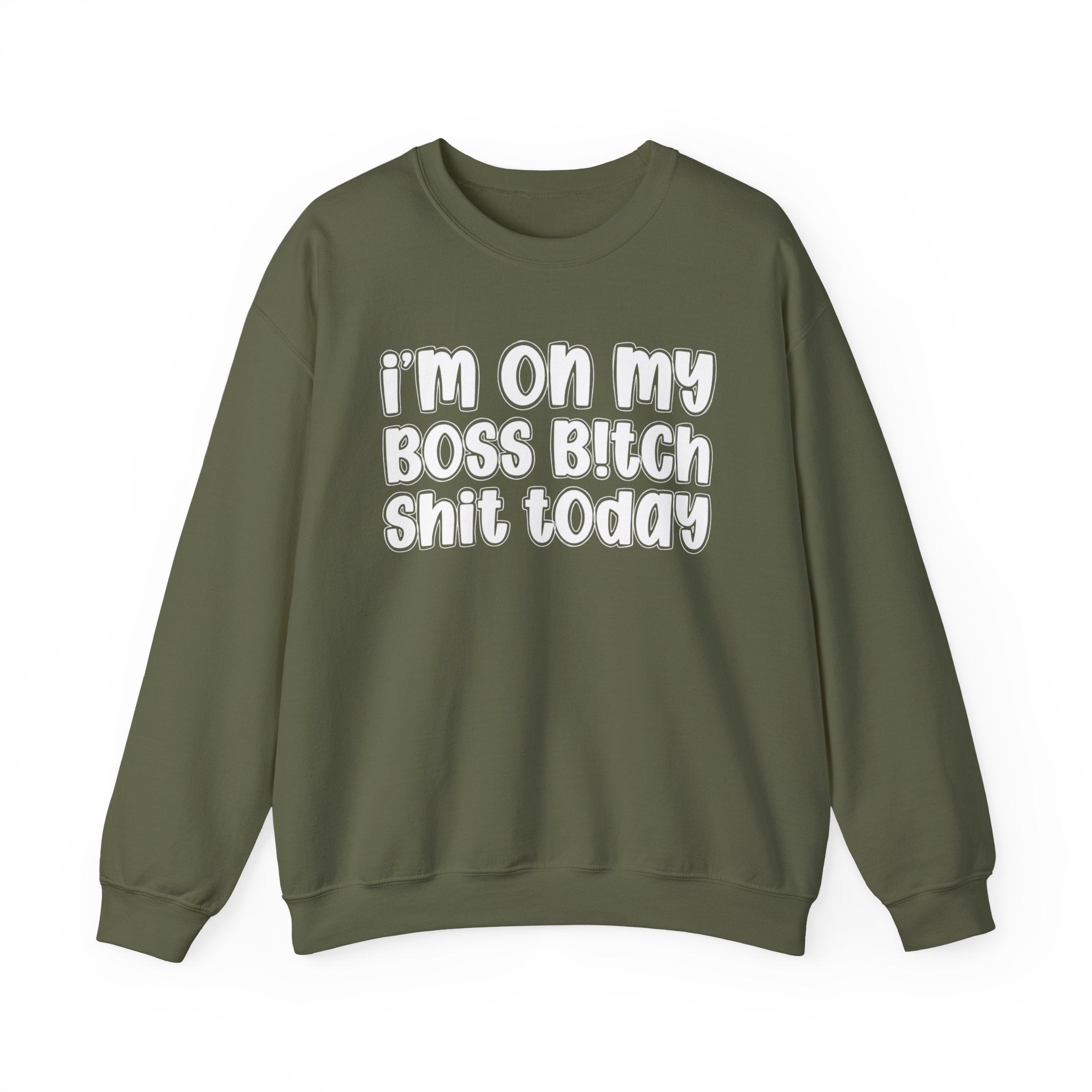 I'm On My Boss Bitch Shit Today － Sweatshirt