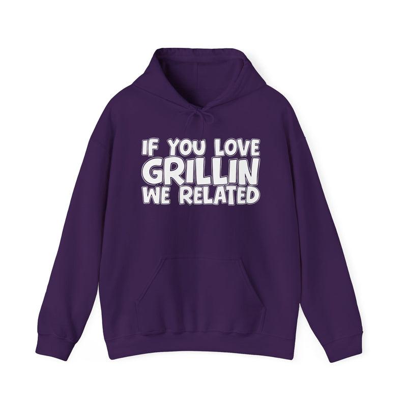 If You Love Grillin We Related — Hoodie alternate view 10: IF YOU LOVE GRILLIN WE RELATED in white bold lettering — white bold lettering on black. Street Talk Designs mood statement apparel.