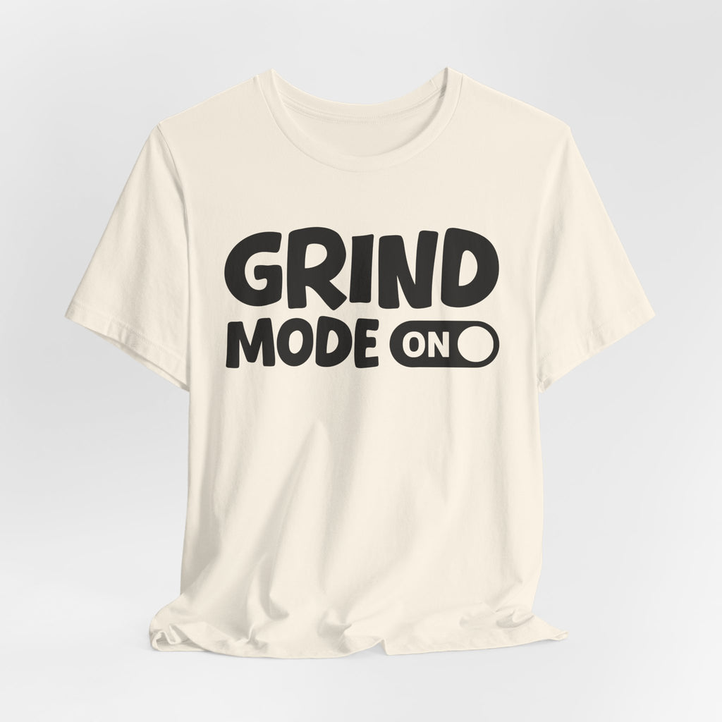Grind Mode On — Motivational Positive Graphic Tee
