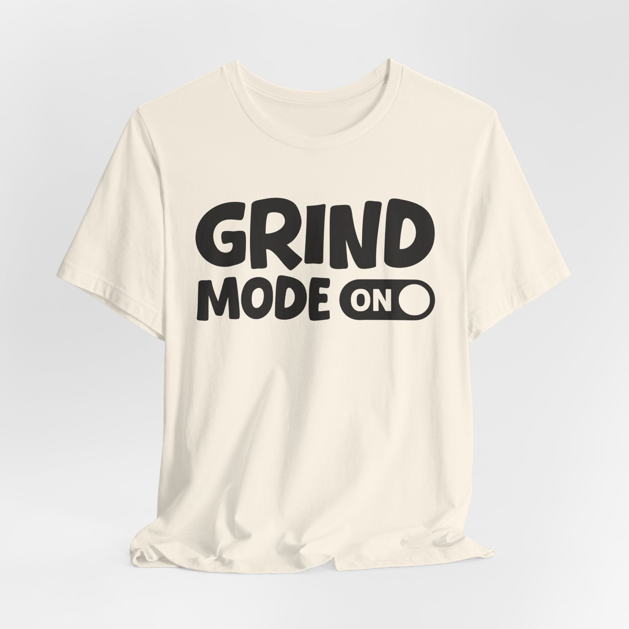 Grind Mode On — Motivational Positive Graphic Tee
