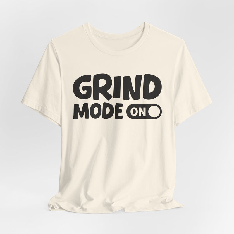 Grind Mode On — Motivational Positive Graphic T-Shirt