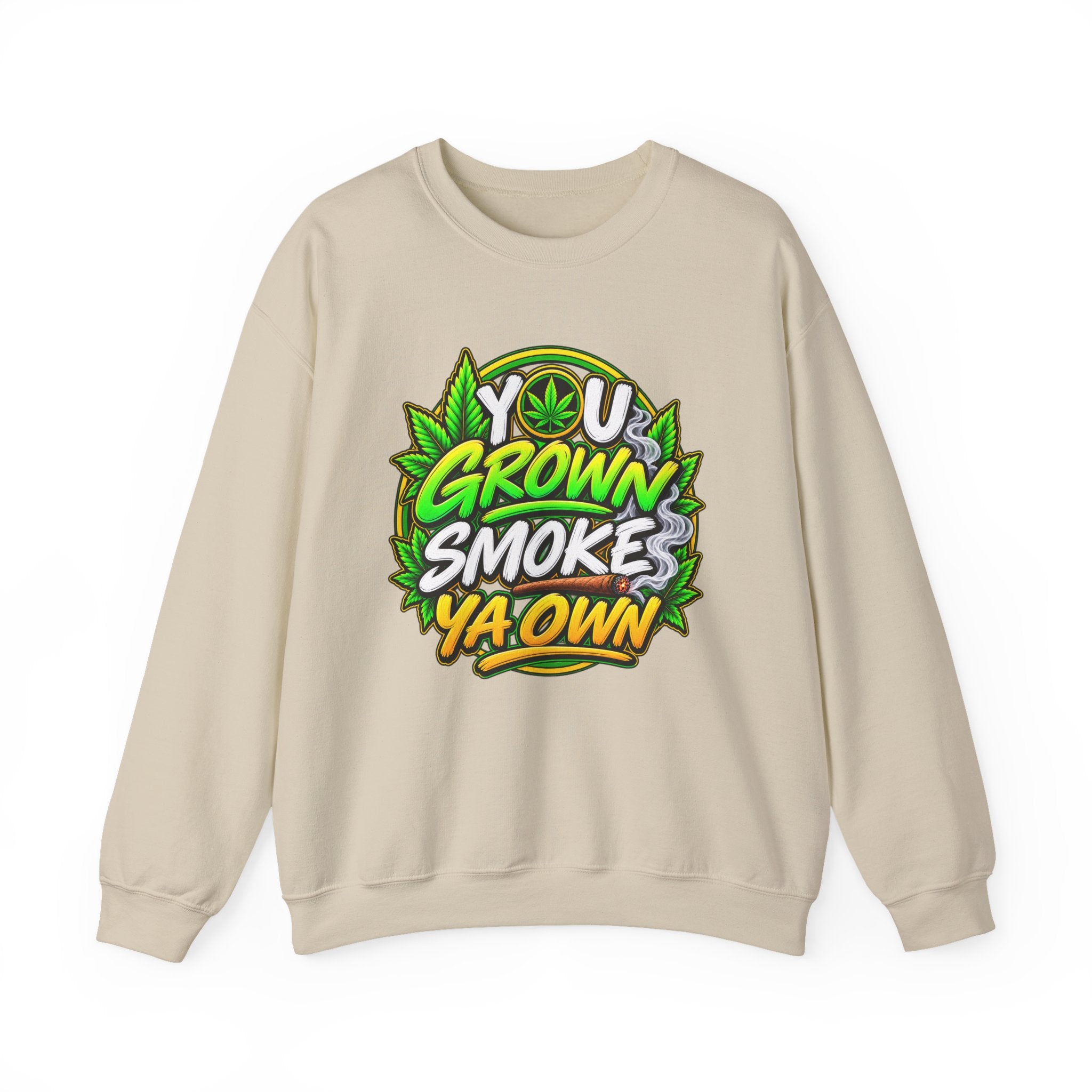 You Grown Smoke Ya Own－Marijuana Lover Sweatshirt