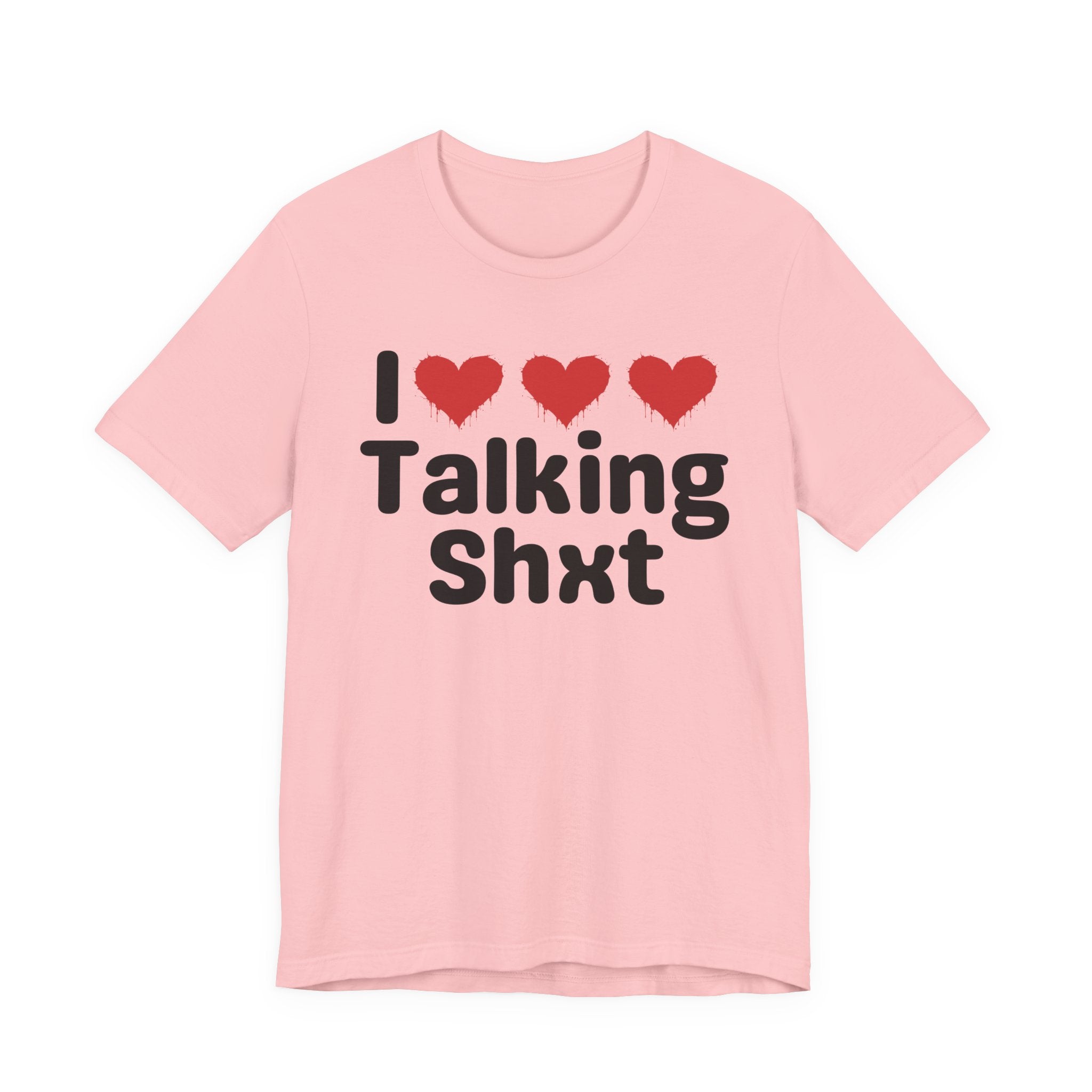 I Love Talking Shxt — Funny Slogan Tee for Bold, Sarcastic Humor