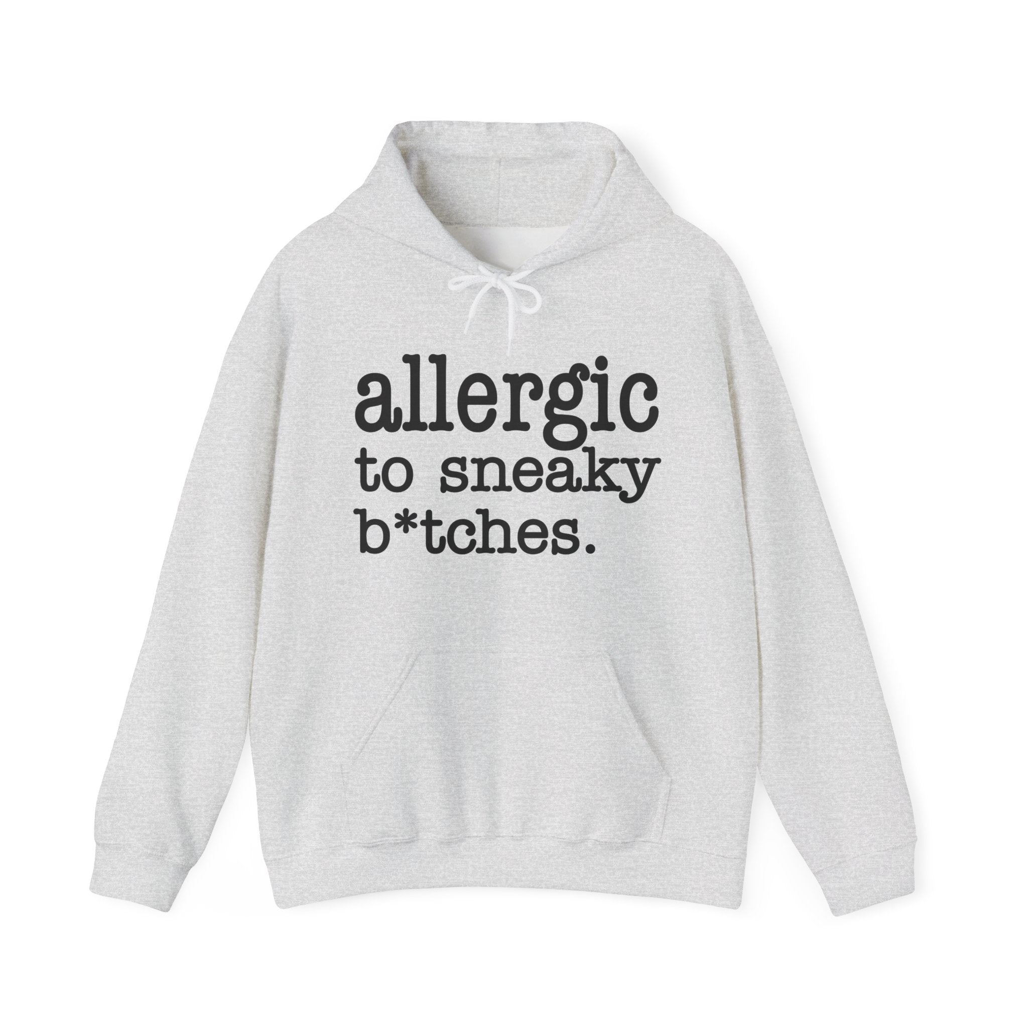Allergic To Sneaky Bitches - Hoodie