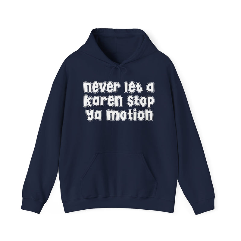 Never Let A Karen Stop Ya Motion－ Urban Quote Hoodie