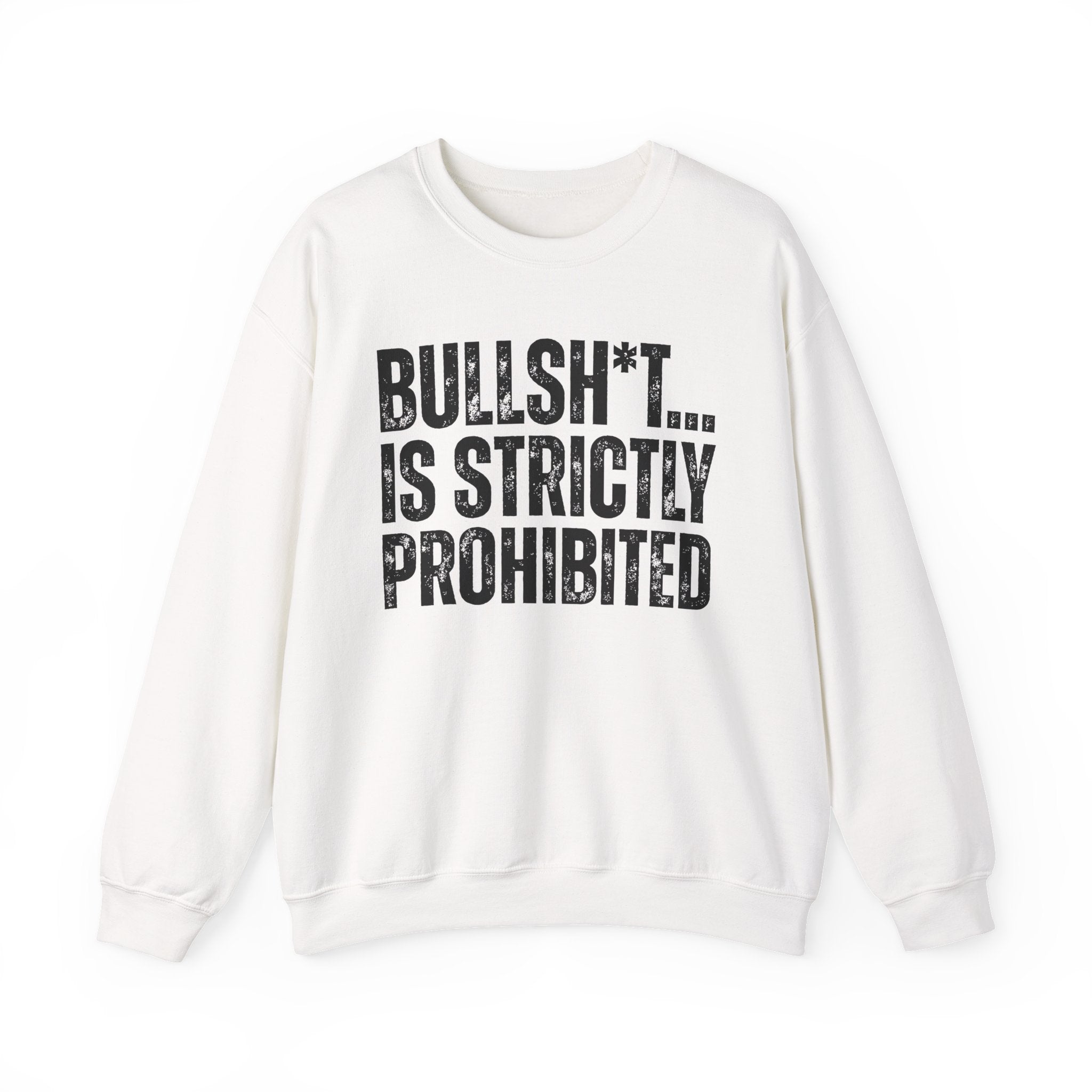 Bullshit...Is Strictly Prohibited — Sarcastic Statement Sweatshirt