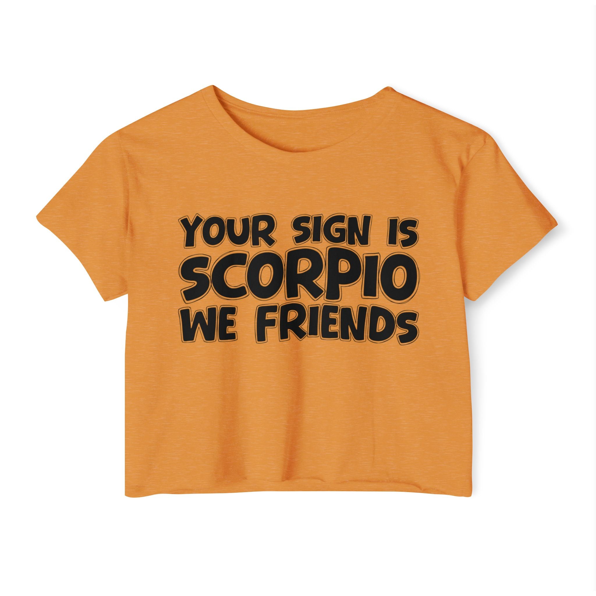 Your Sign Is Scorpio We Friends - Fun Zodiac Sign Crop Top