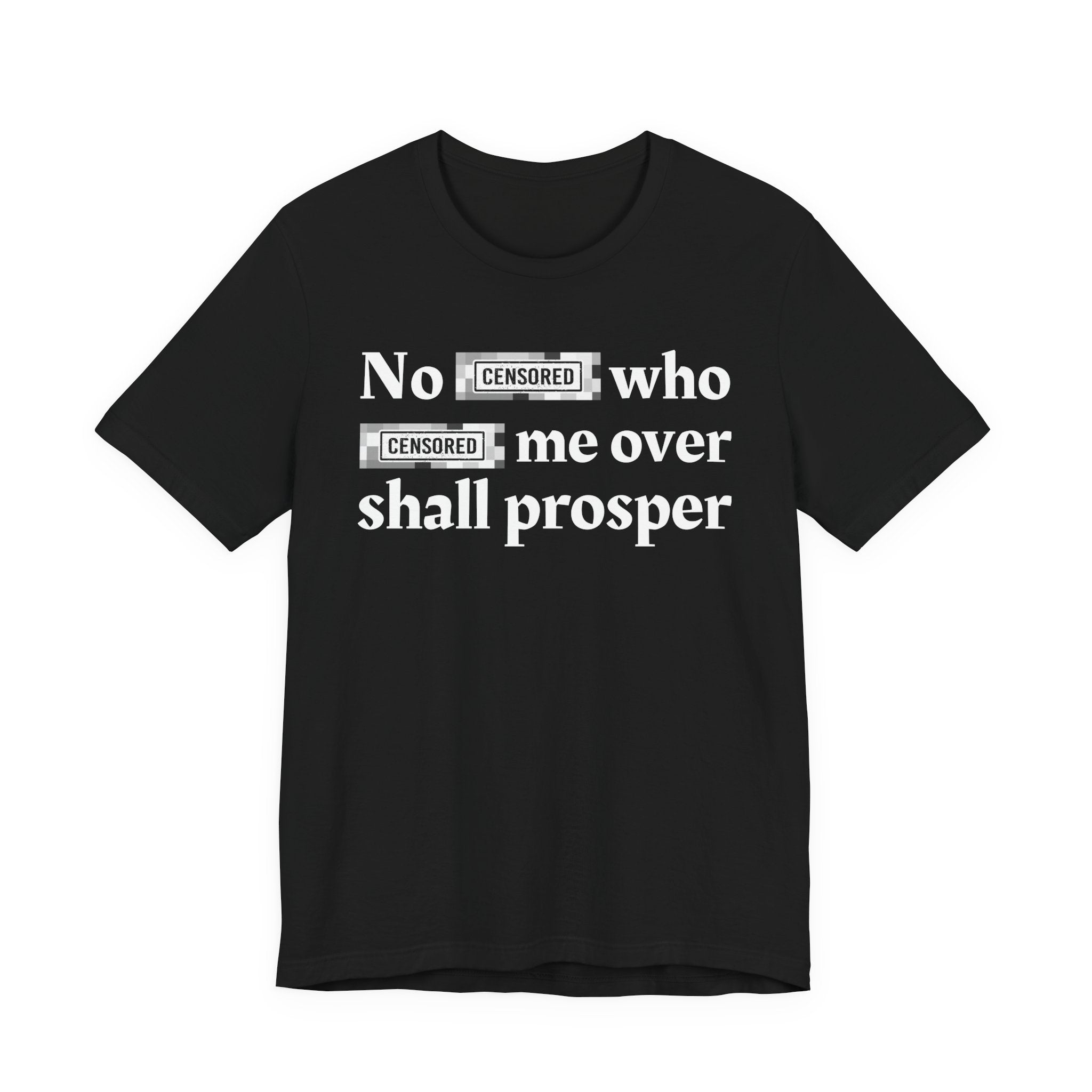 No Bitch Who fucked Me Over Shall Prosper — Bold Christian Statement T-Shirt