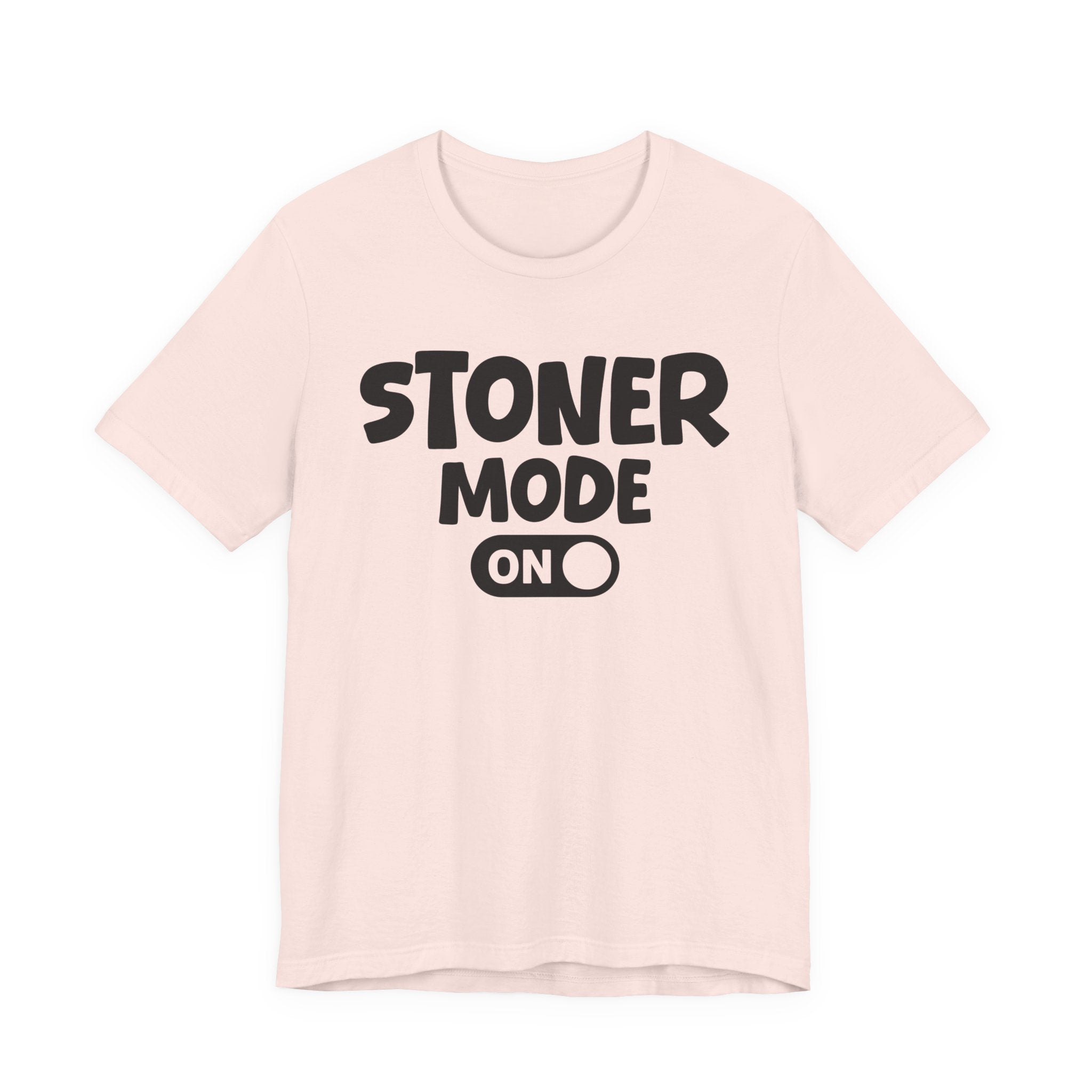 Stoner Mode On — Motivational Positive Graphic Tee