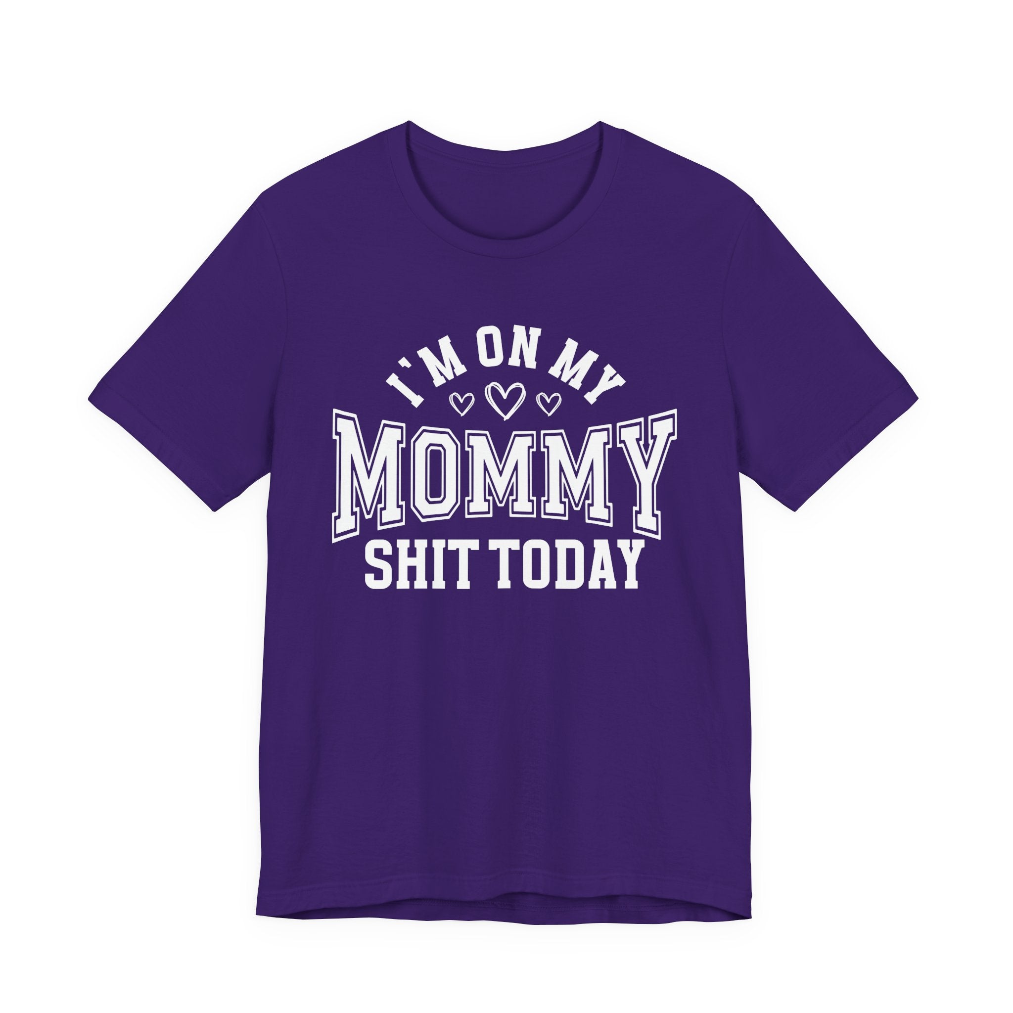 I'm On My Mommy Shit Today - T-shirt