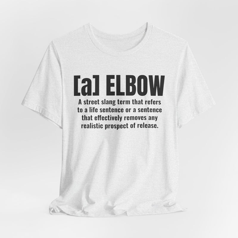 A Elbow — Prison Slang Definition T-Shirt