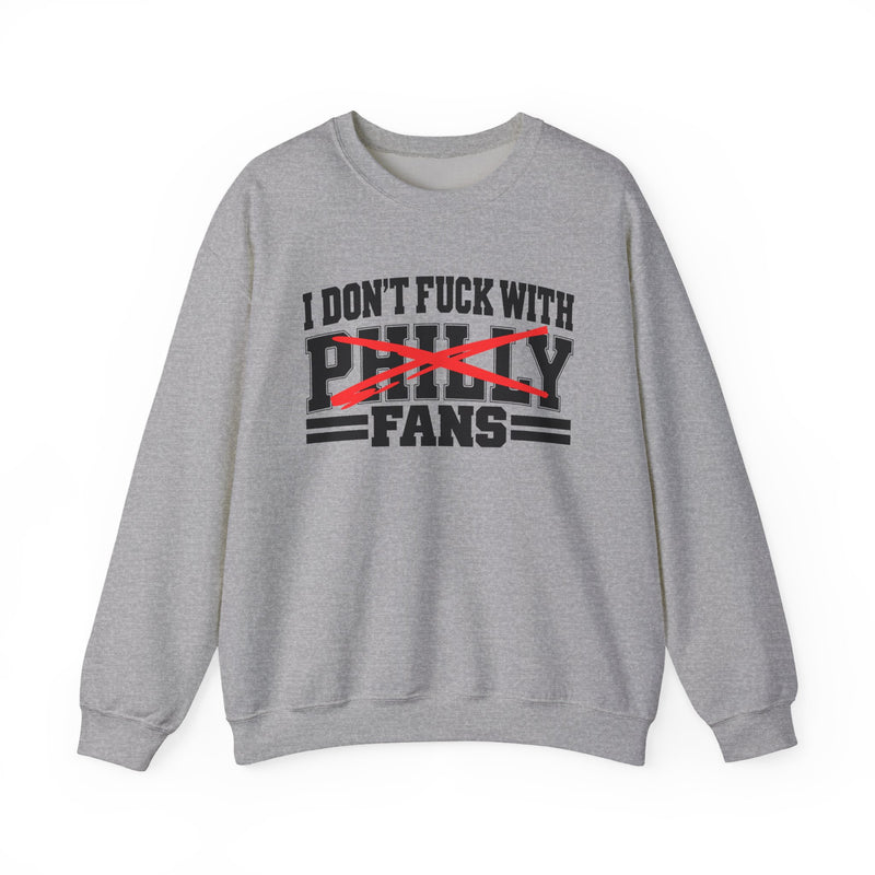 I Don't Fuck With Philly Fans — Sweatshirt alternate view 6: I DON'T FUCK WITH PHILLY FANS in bold statement lettering. Street Talk Designs sports statement apparel.