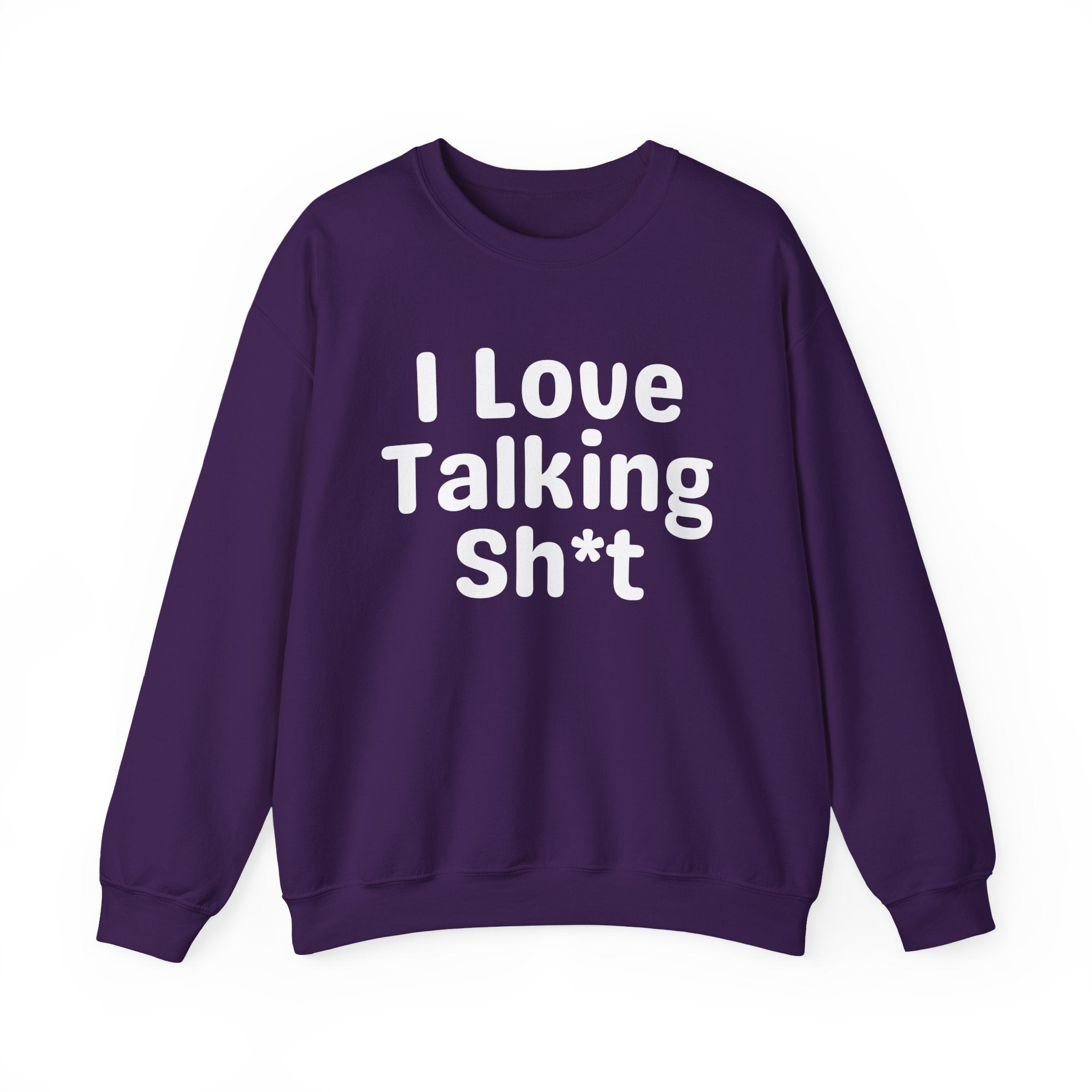 I Love Talking Shit - Funny Sarcastic Sweatshirt