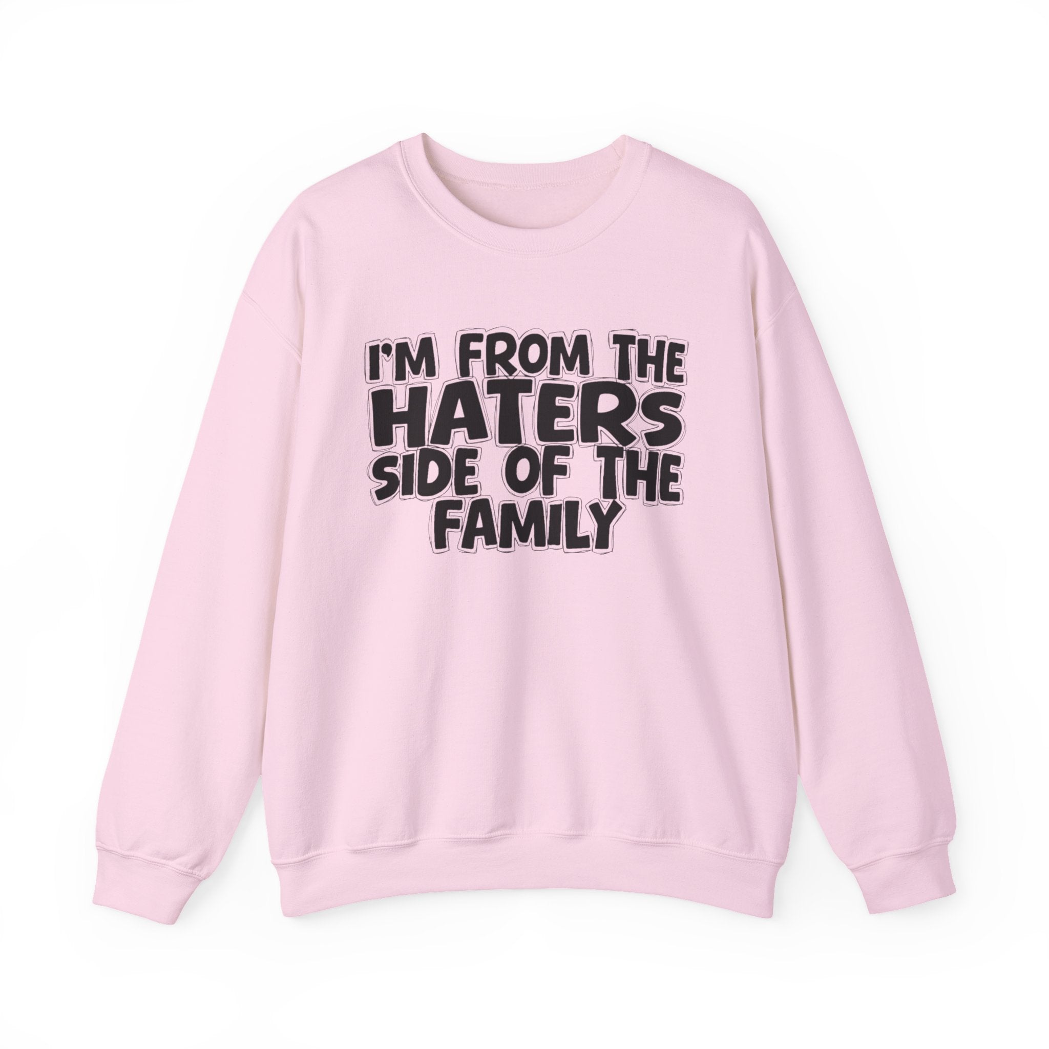 I'm From The Haters Side Of The Family - Humorous Family Pride Sweatshirt