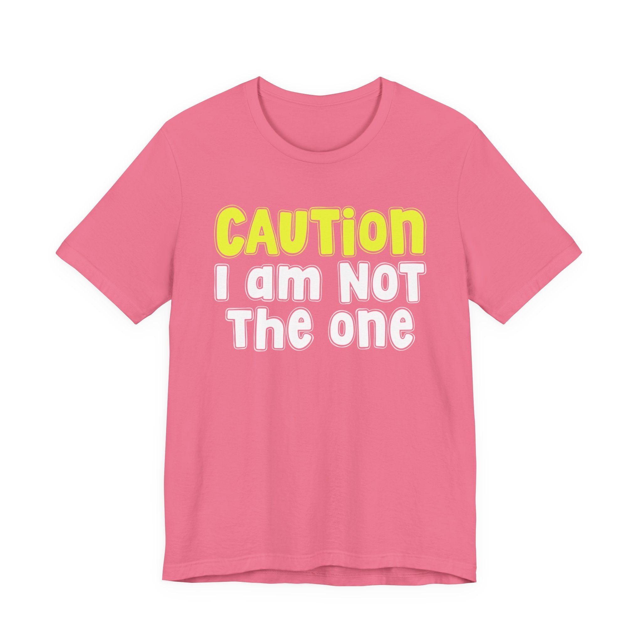 Caution I'm Not The One — Urban Warning Statement T-shirt