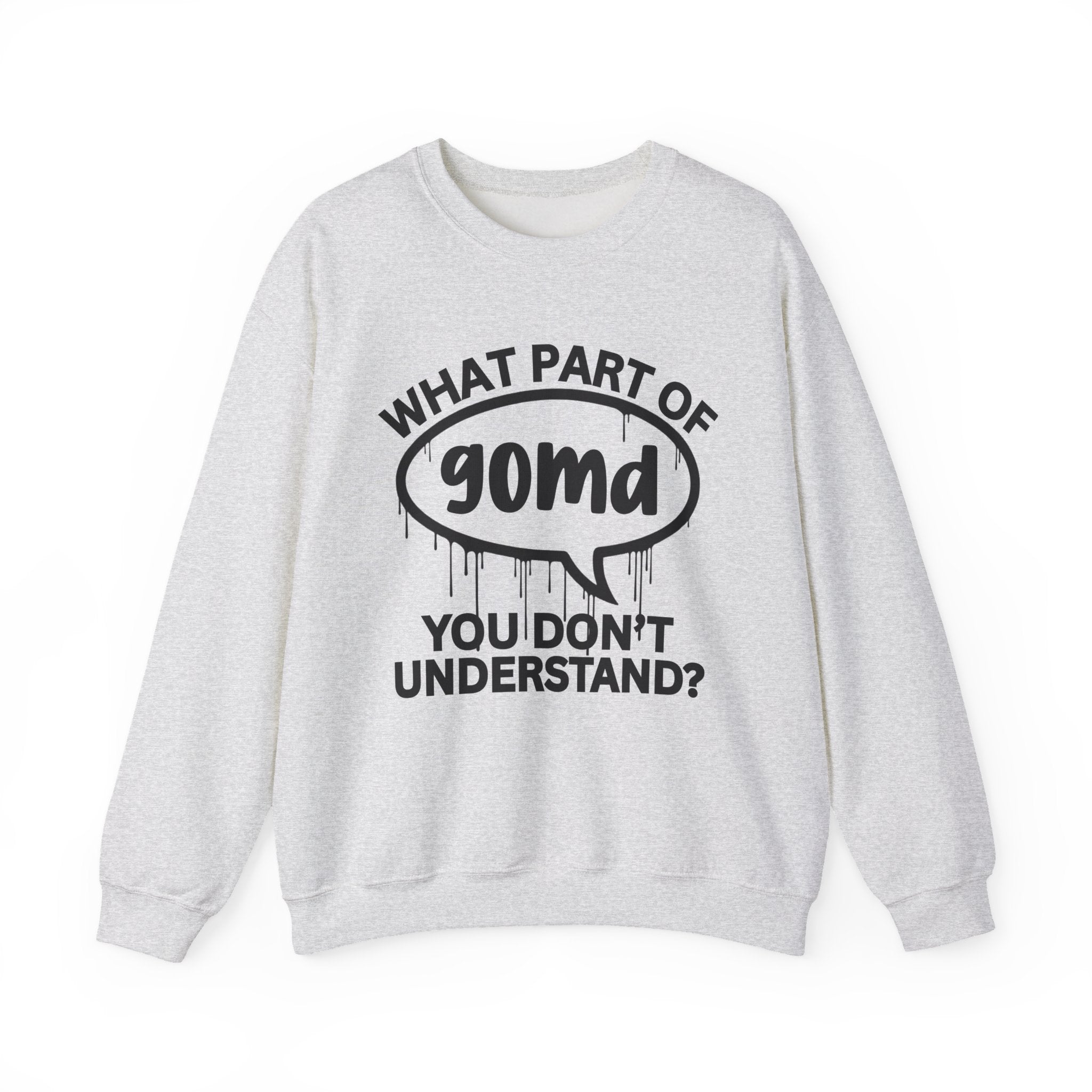 What Part of GOMD You Don’t Understand? Witty Sweatshirt