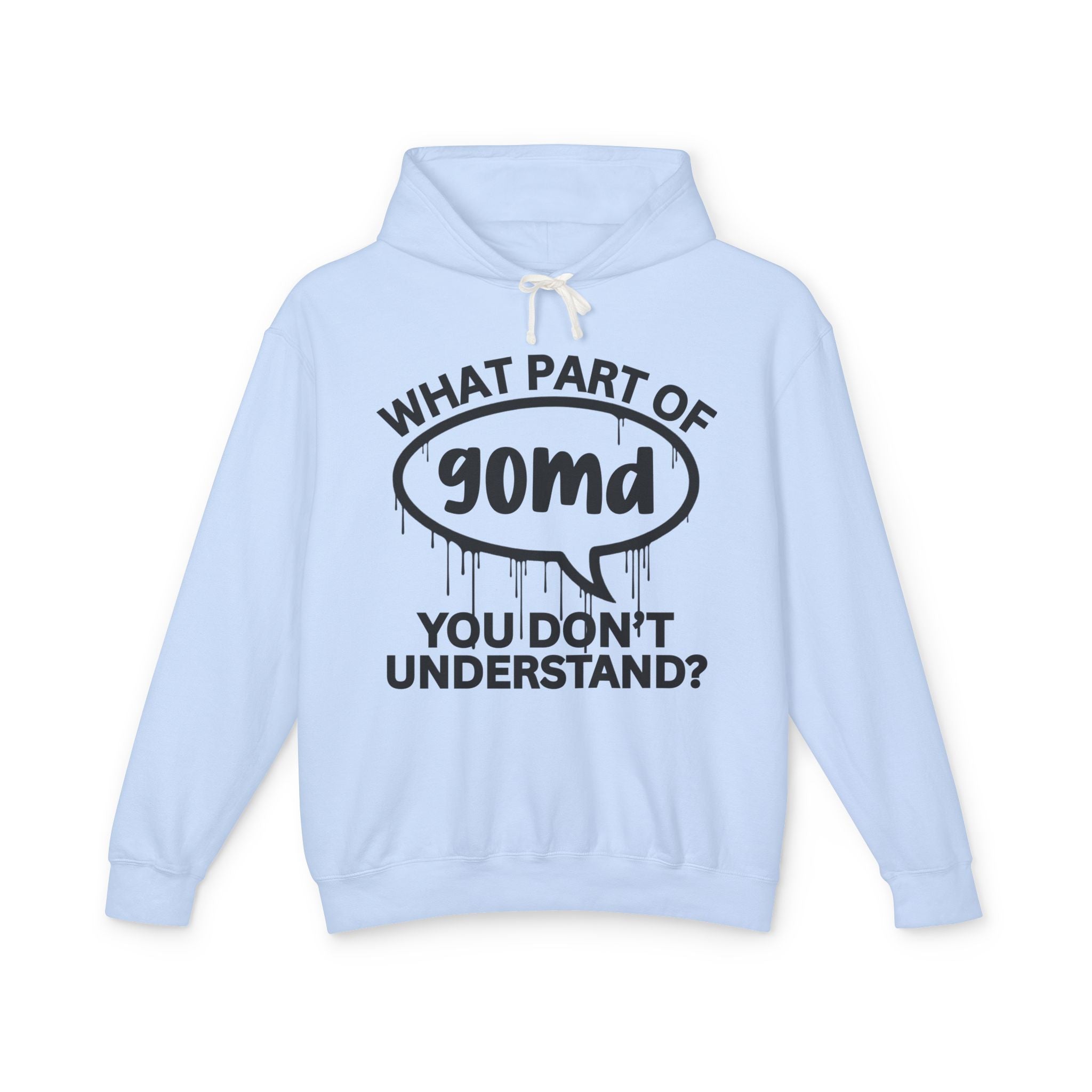 What Part of GOMD You Don't Understand? Bold Statement Sweatshirt