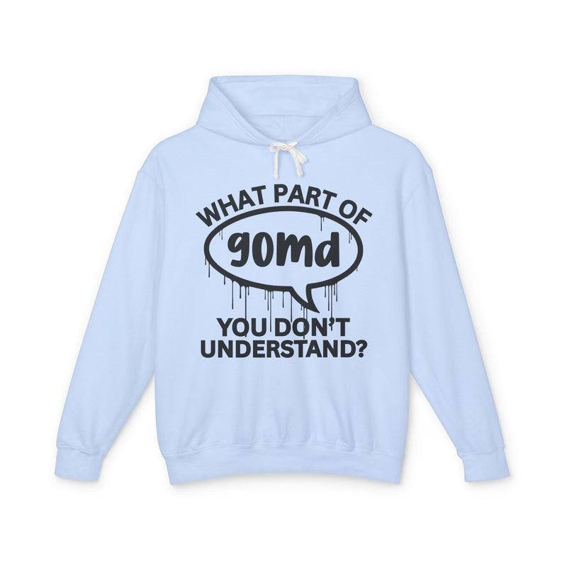 What Part of GOMD You Don't Understand? Bold Statement Hoodie