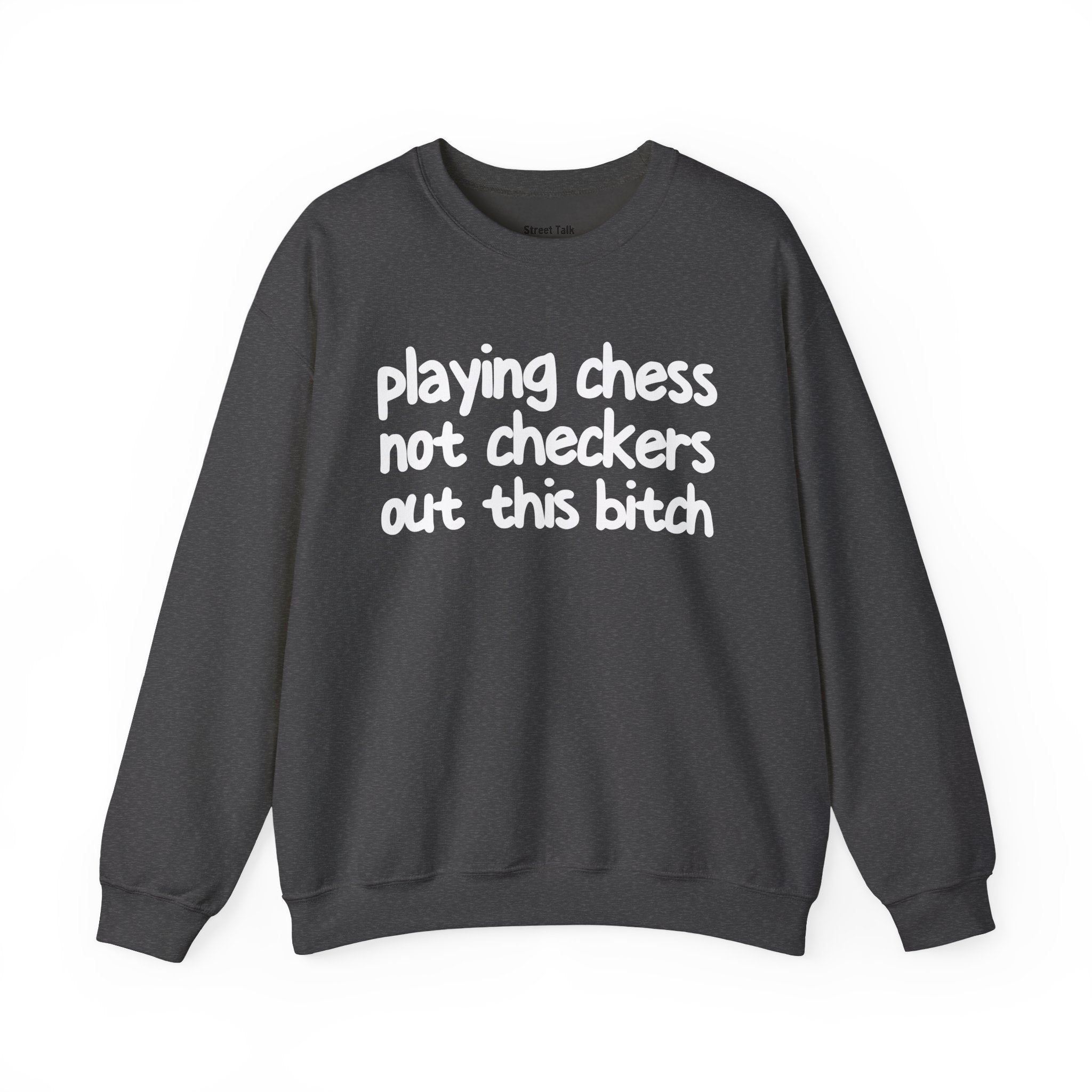 Playing Chess Not Checkers Out This Bitch- Sweatshirt
