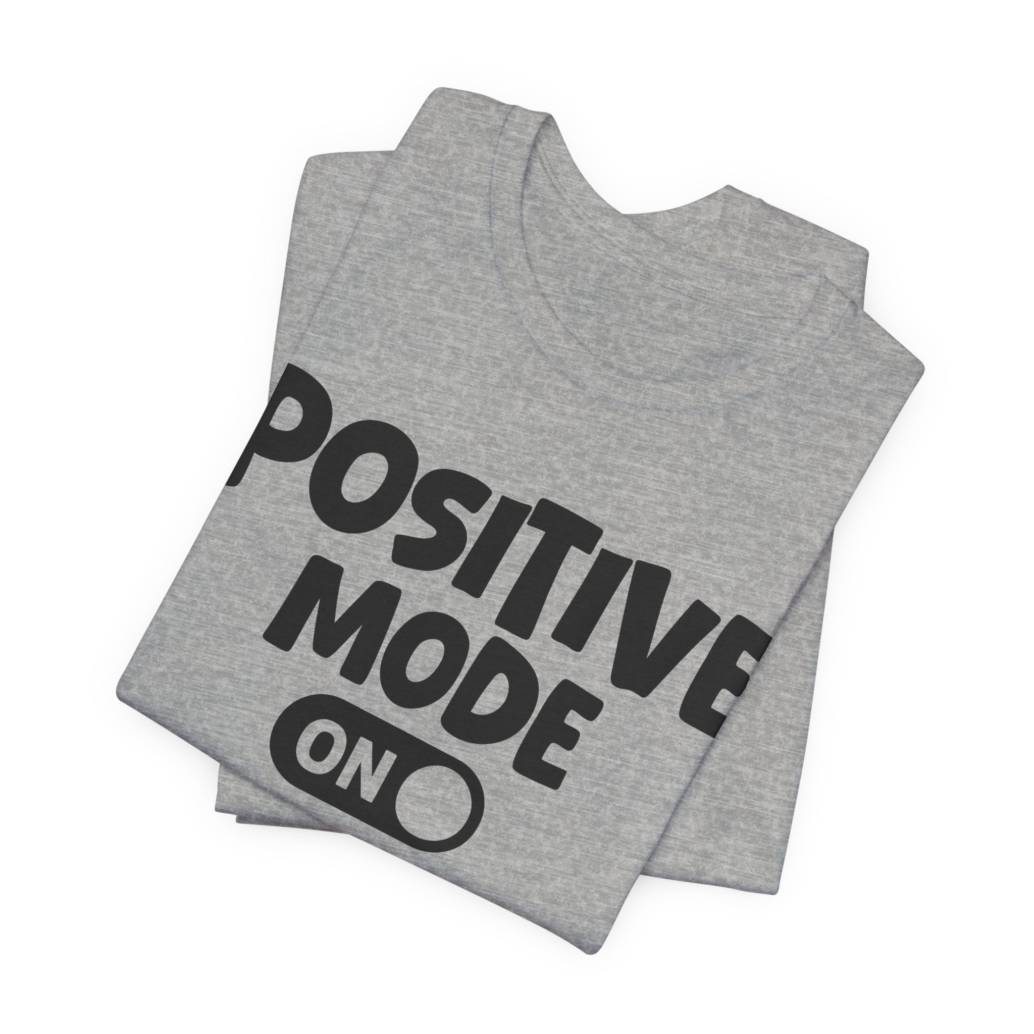 Positive Mode On — Motivational Positive Graphic Tee