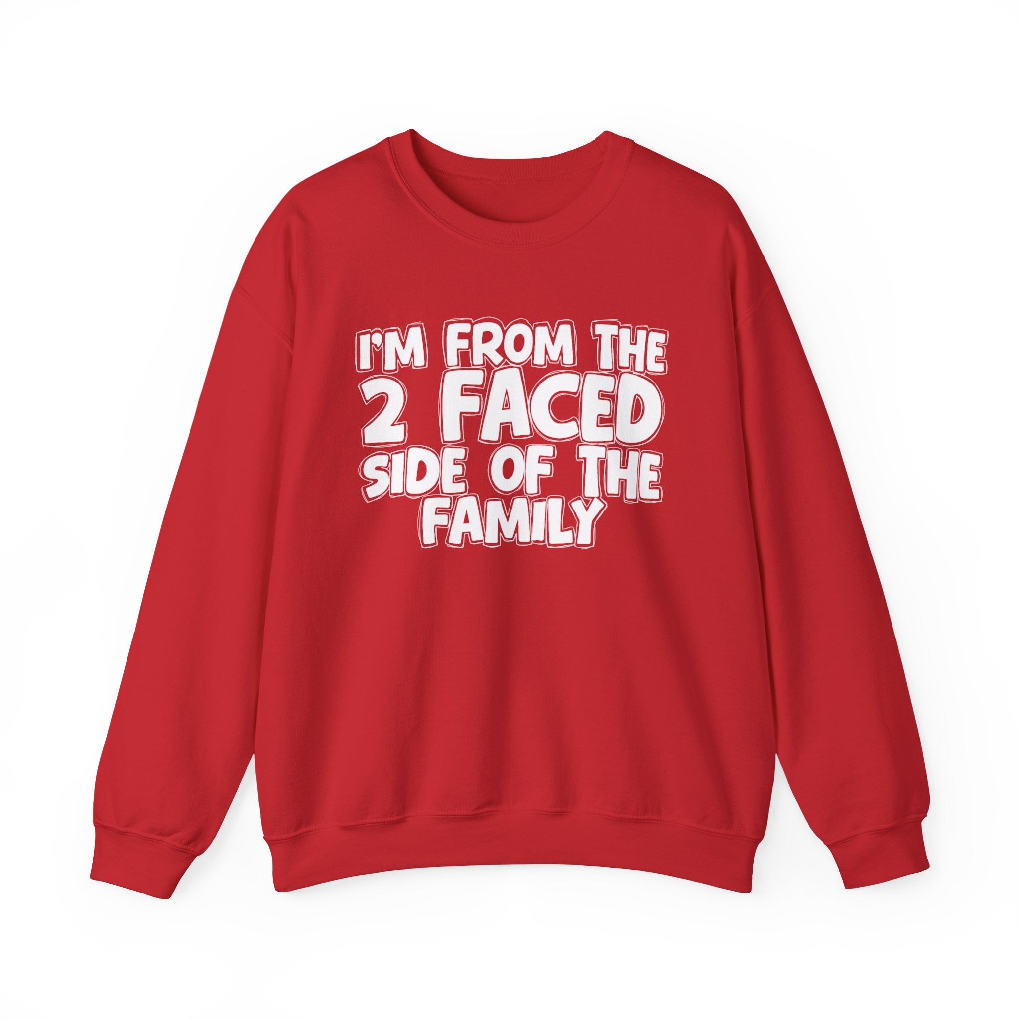 I'm From The 2 Faced Side Of The Family - Humorous Family Pride Sweatshirt