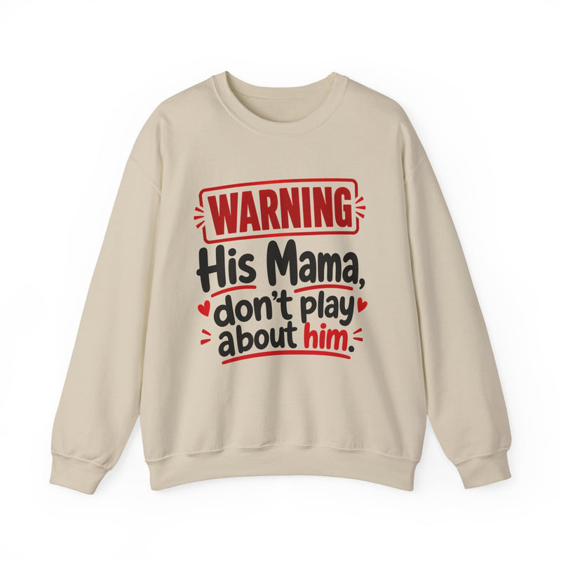 His Mama, Don't Play About Him —  Funny Parent Child Sweatshirt