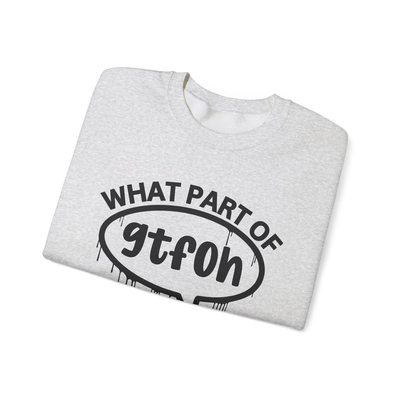 What Part of GTFOH You Don't Understand? Witty Sweatshirt