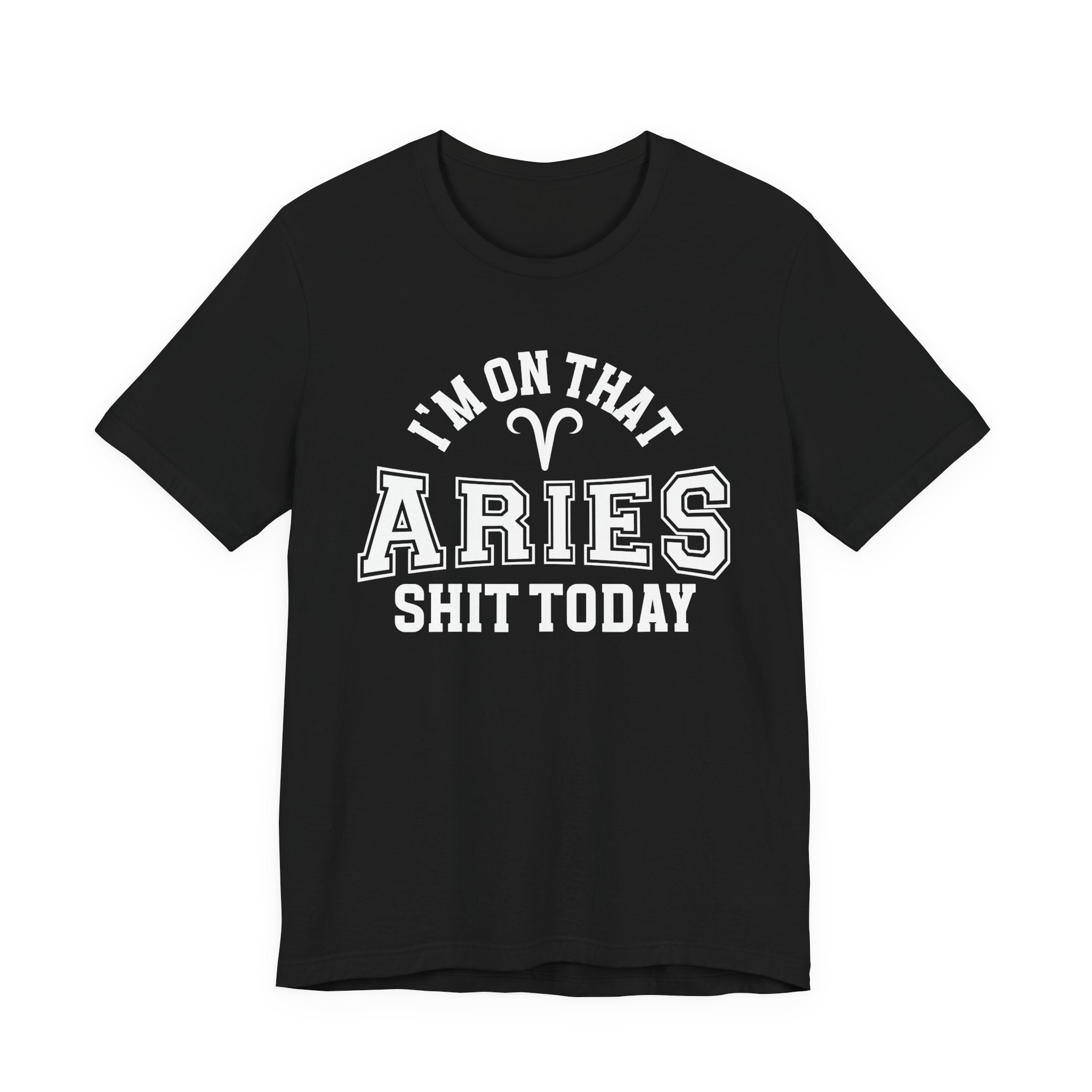 I'm On That Aries Shit Today T-shirt