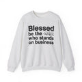 Blessed Be The [Censored] Who Stands On Business - Funny Inspirational Sweathsirt