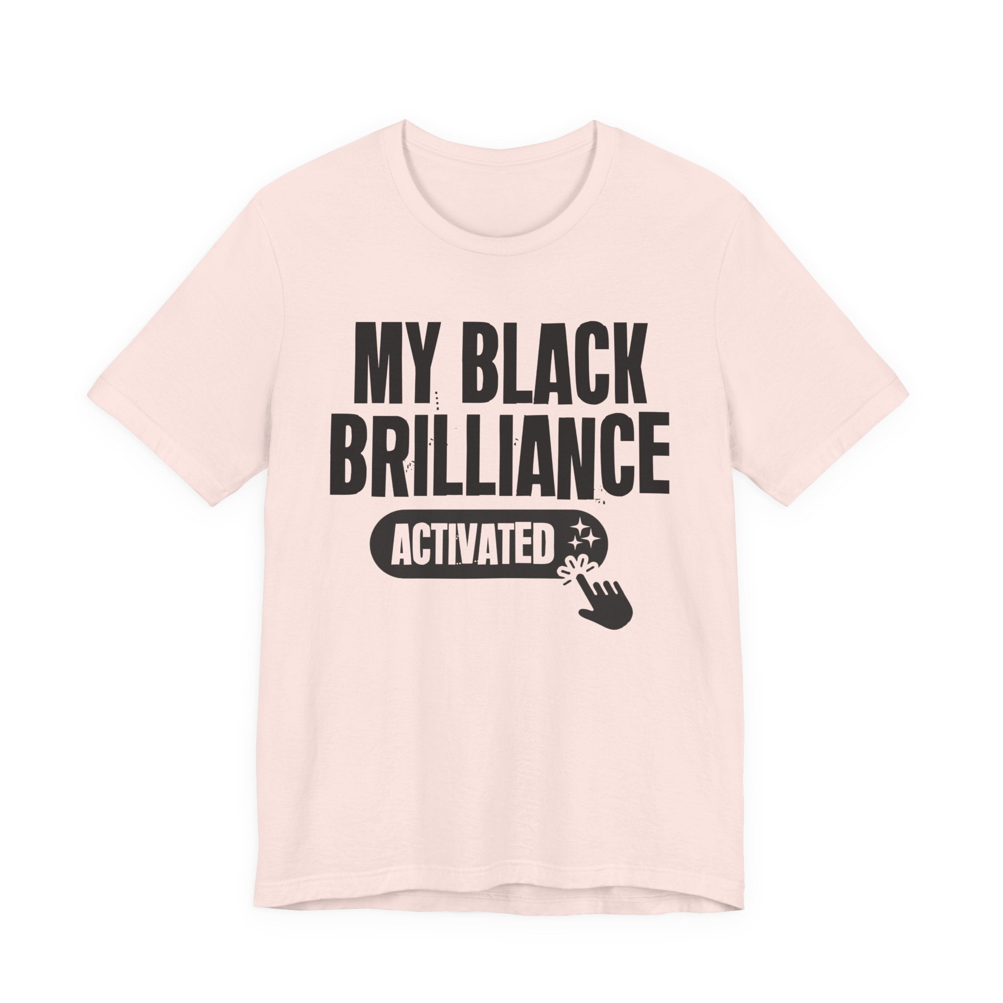 My Black Brilliance Activated - Motivational Tee Shirt