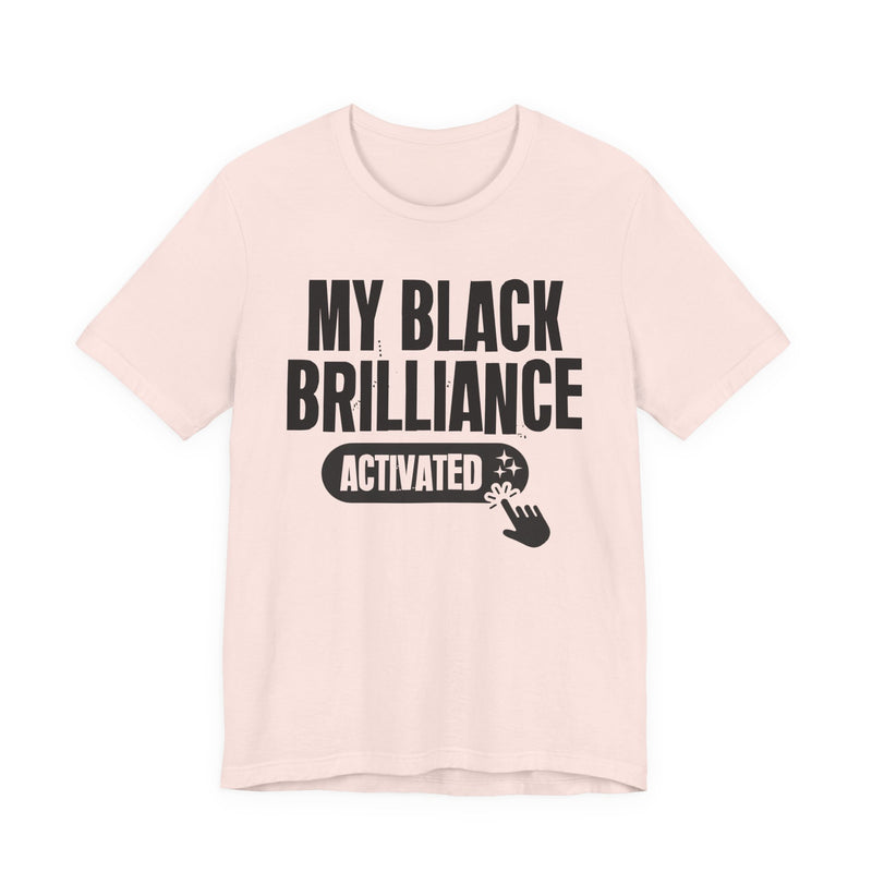 My Black Brilliance Activated — T-Shirt fabric detail close-up: MY BLACK BRILLIANCE ACTIVATED in bold statement lettering. Street Talk Designs culture statement apparel.