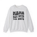 Mama Not With The Shits Sweatshirt (solid print)