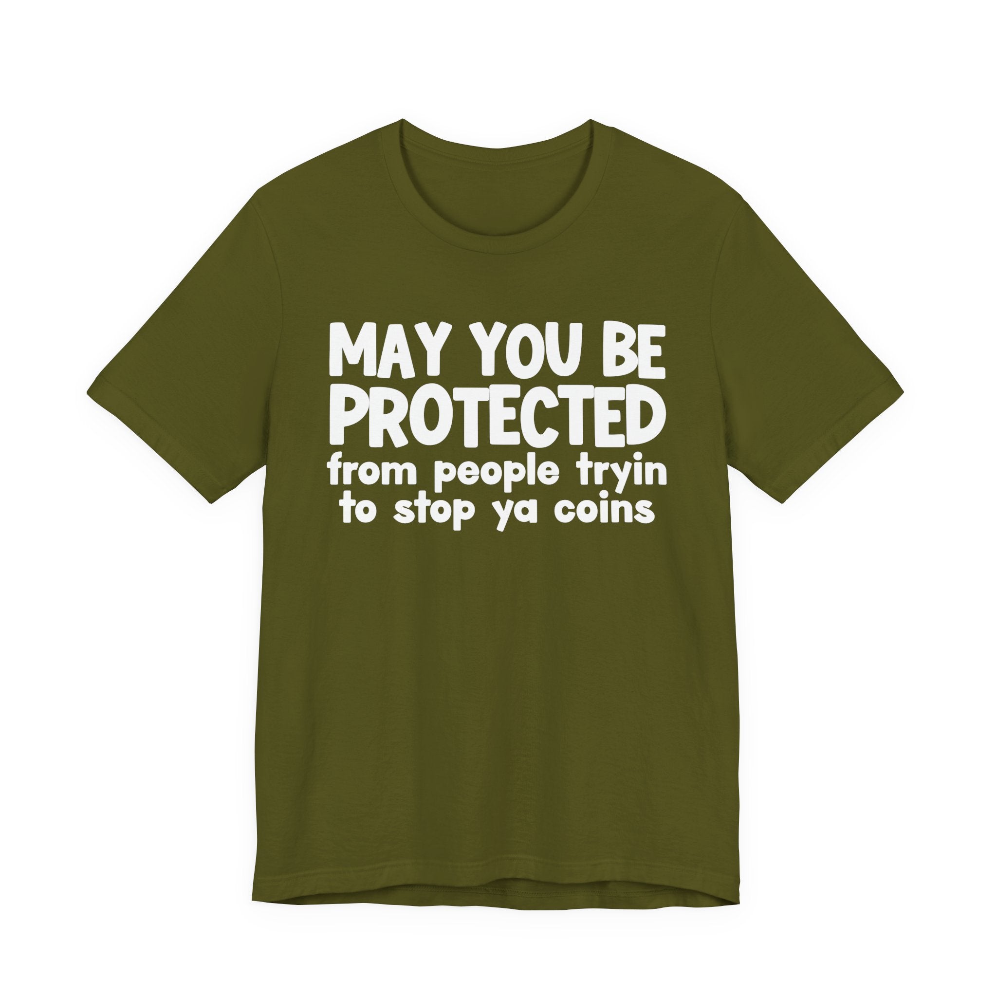 May You Be Protected From People Tryin To Stop Ya Coins — Funny Sarcastic Prayer Tee