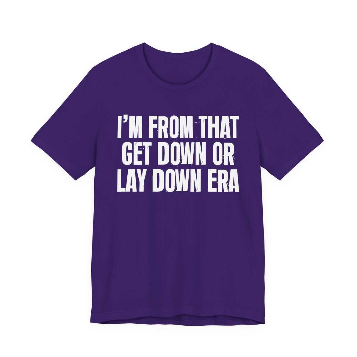 I'm From That Get Down Or Lay Down Era - Funny Growing Up Tee