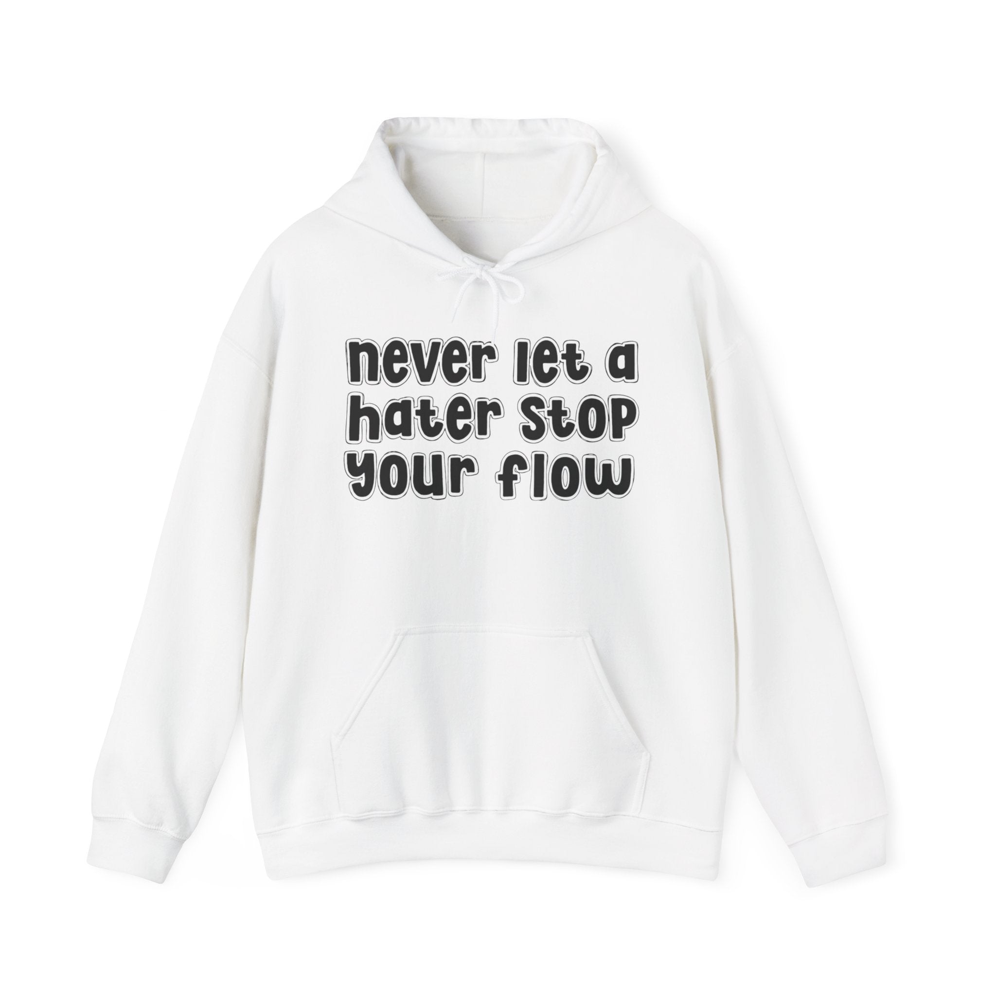 Never Let A Hater Stop Your Flow － Urban Quote Hoodie