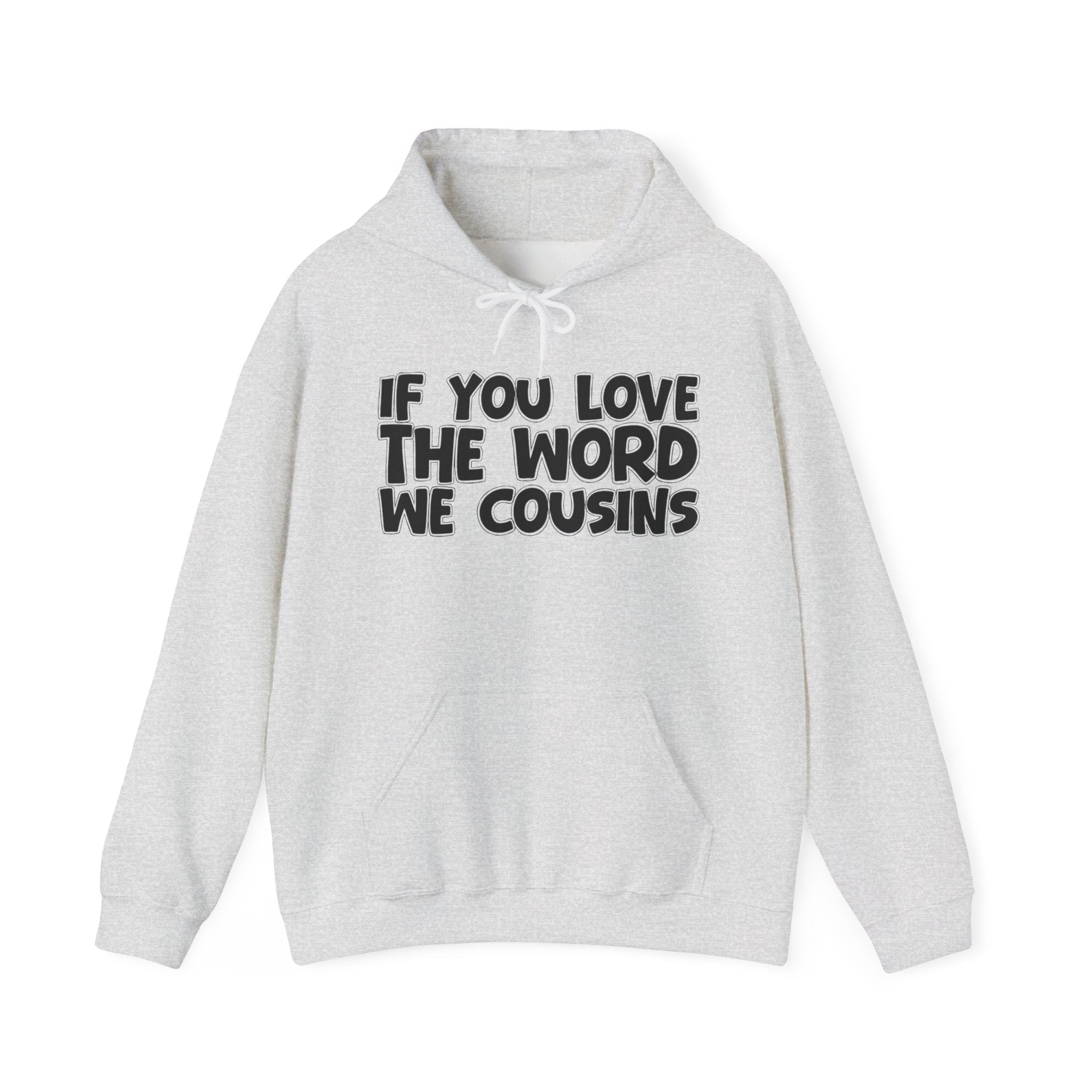 If You Love The Word We Cousins - Inspirational Faith Hoodie