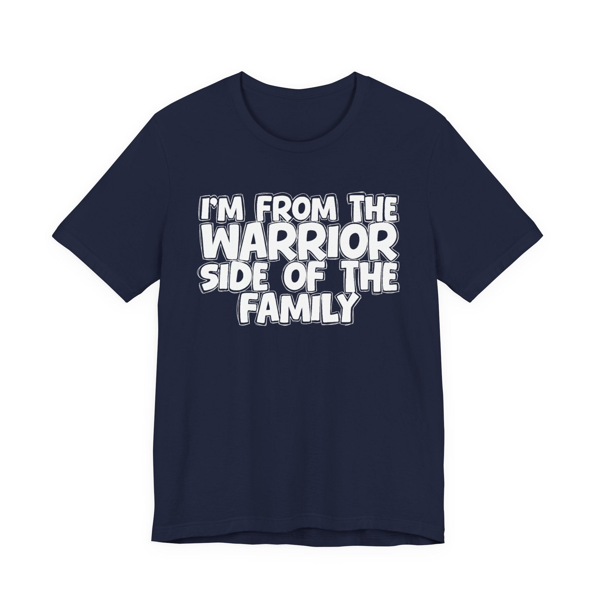 I'm From The Warrior Side Of The Family - Humorous Family Pride T-Shirt